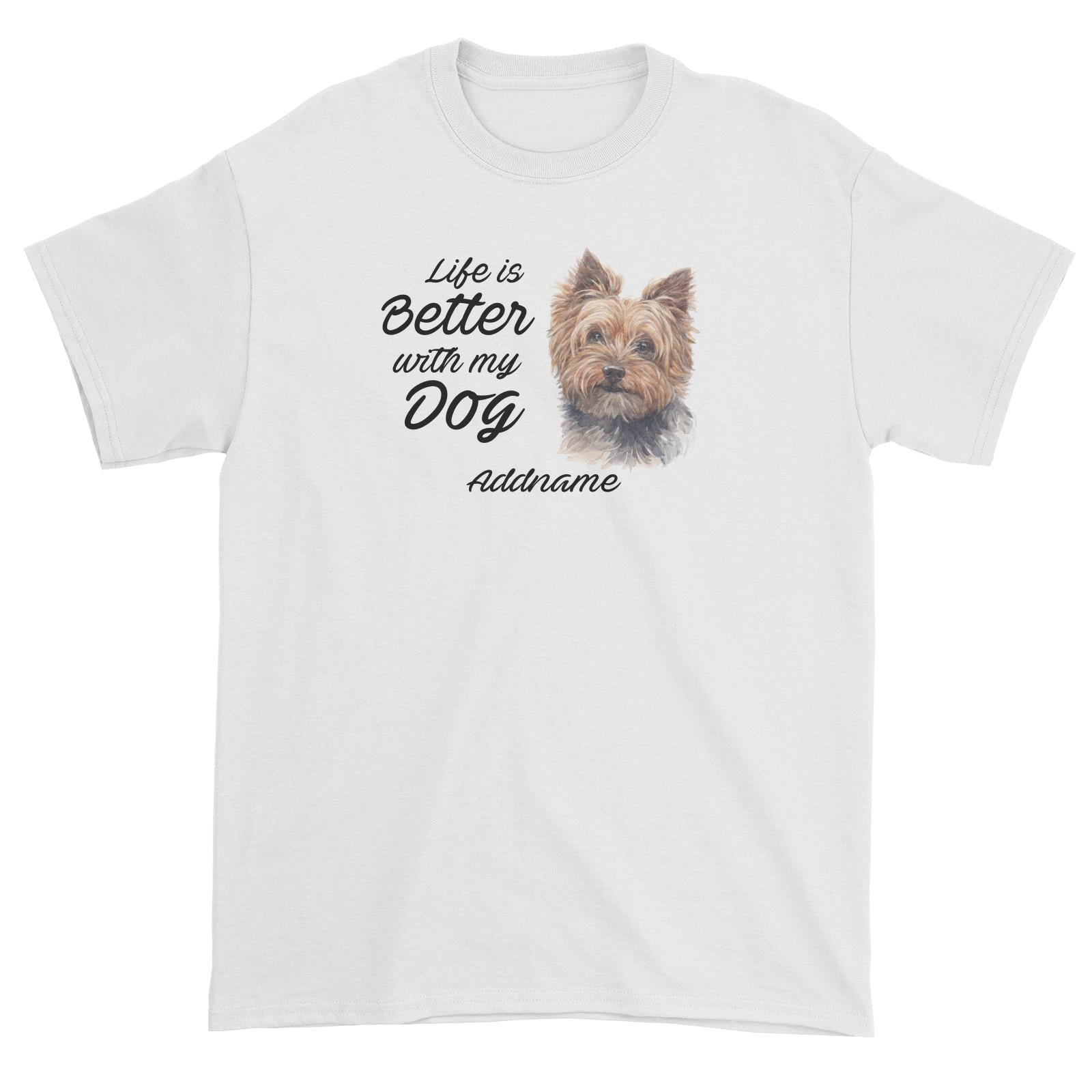 Watercolor Life is Better With My Dog Yorkshire Terrier Addname Unisex T-Shirt