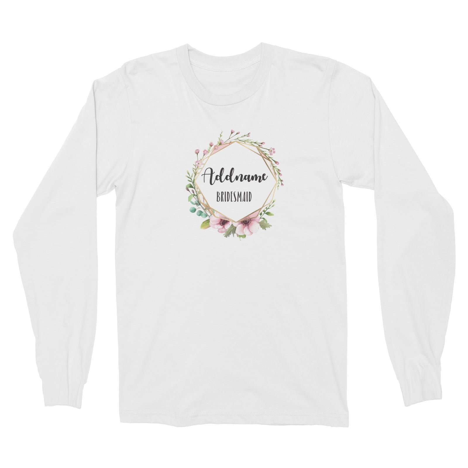 Bridesmaid Floral Modern Pink with Geometric Frame Bridesmaid Addname Long Sleeve Unisex T-Shirt