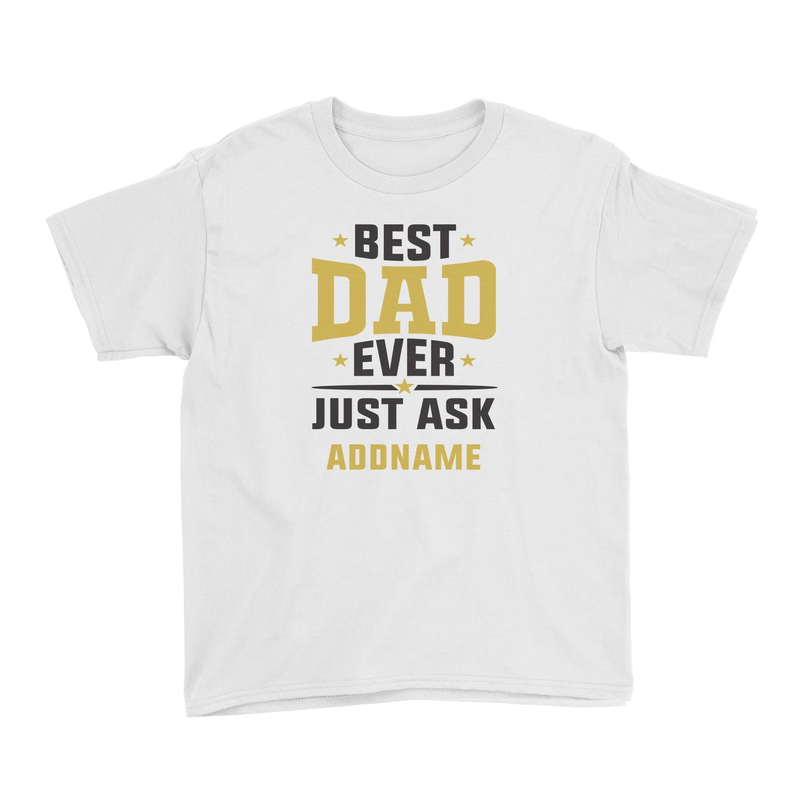 Best Dad Ever Just Ask Addname Kid's T-Shirt