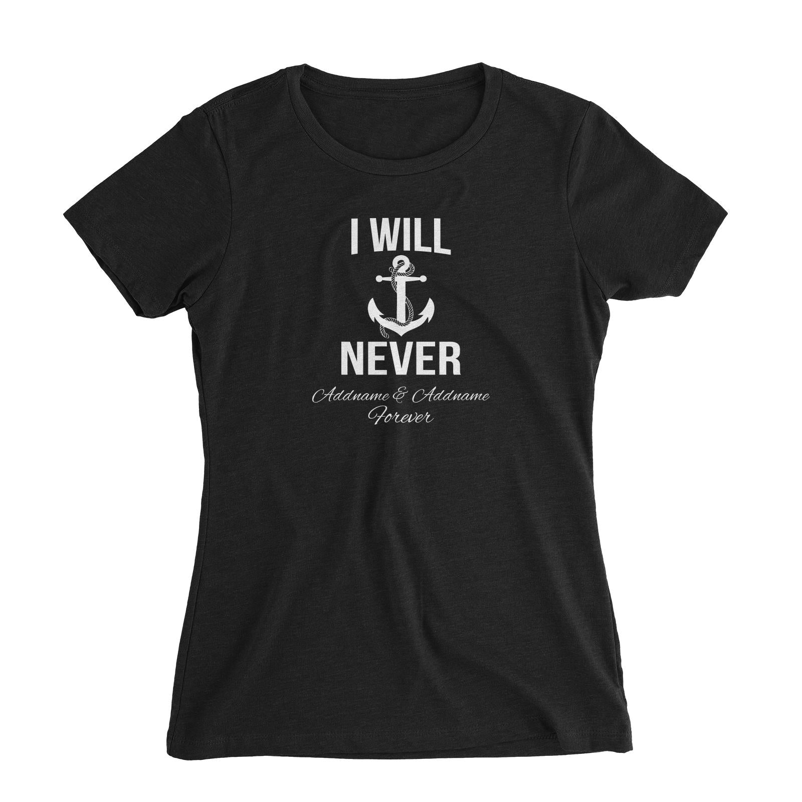 Couple Series I Will Never Addname & Addname Forever Women Slim Fit T-Shirt