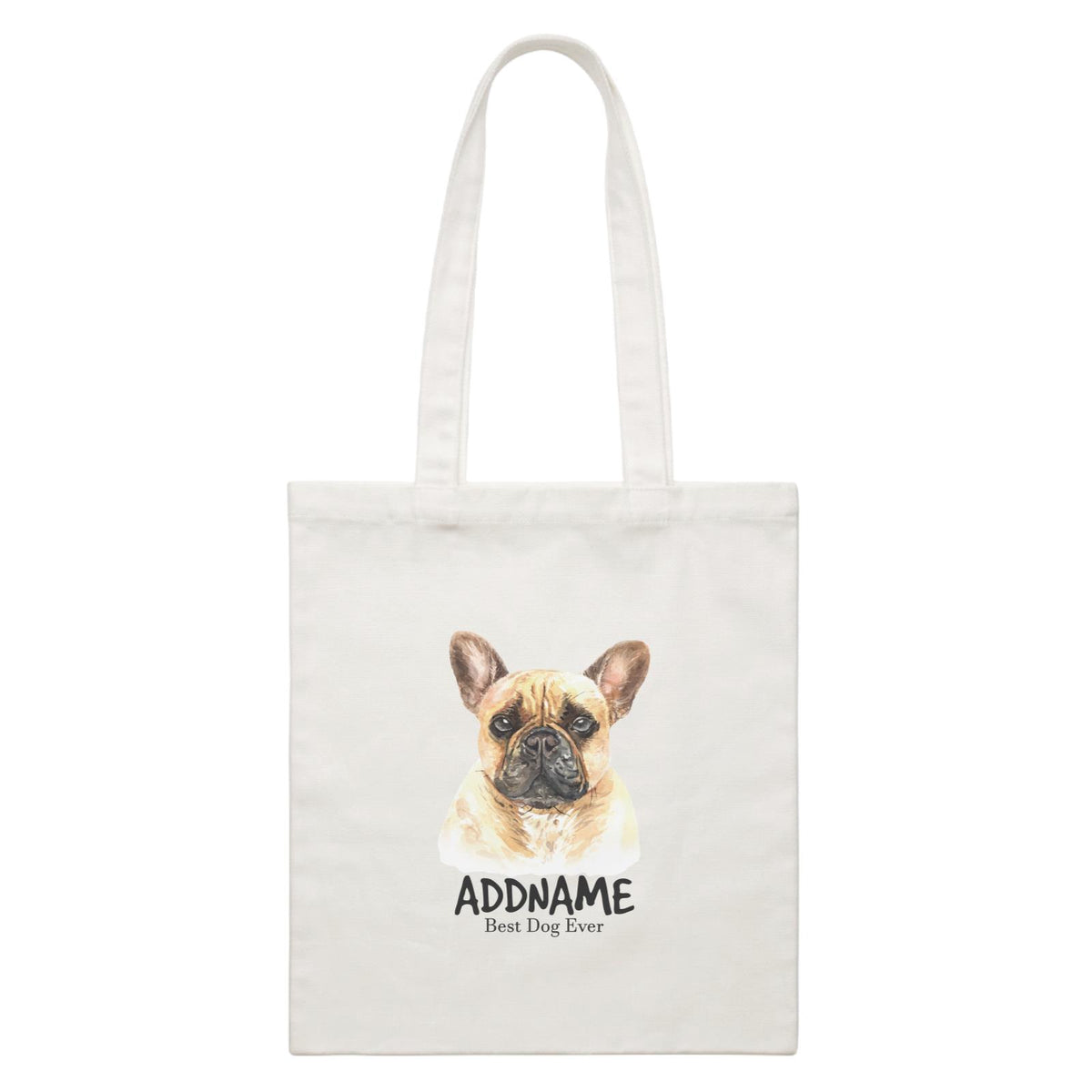 Watercolor Dog French Bulldog Best Dog Ever Addname White Canvas Bag