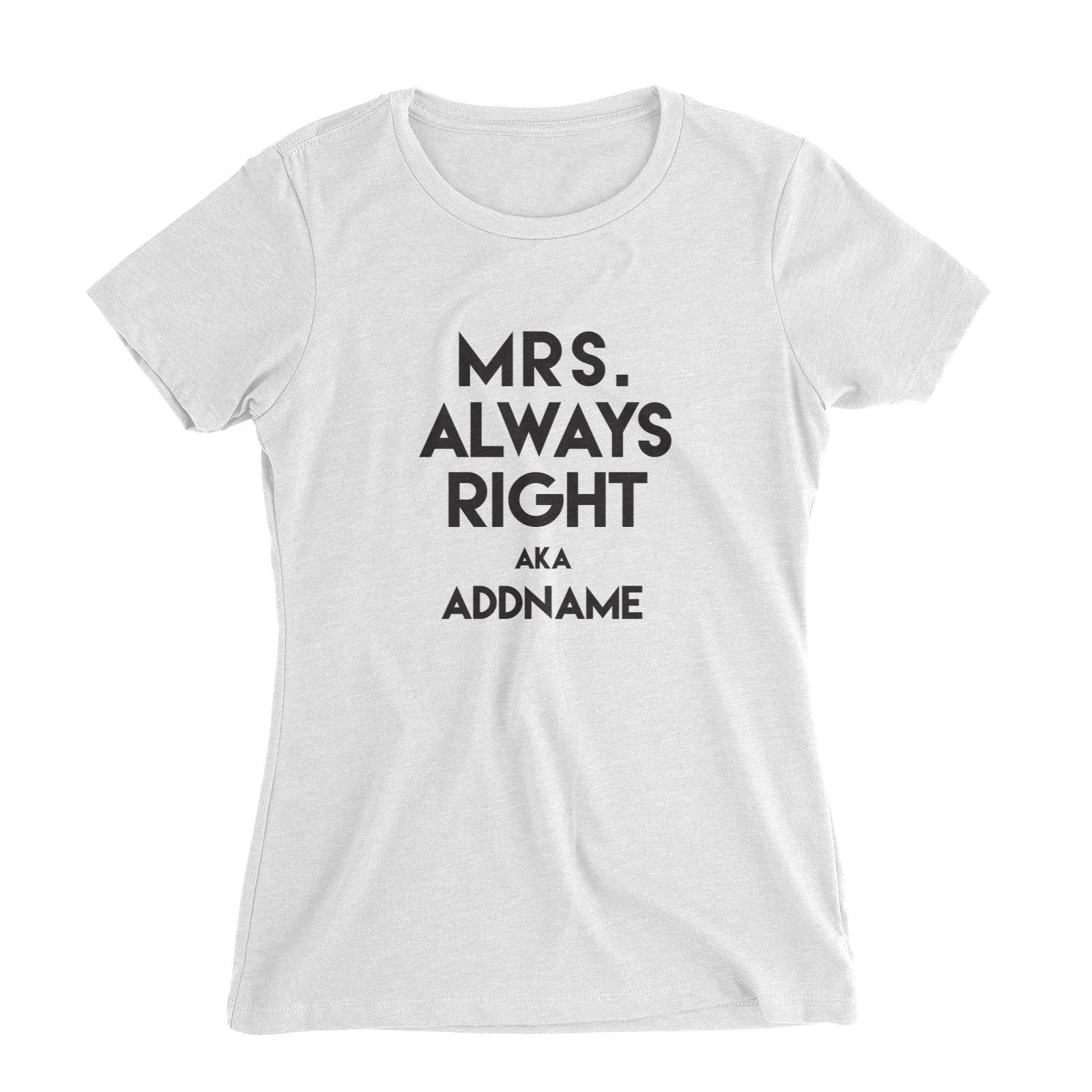 Mrs Always Right Addname Women's Slim Fit T-Shirt  Funny Matching Family Personalizable Designs