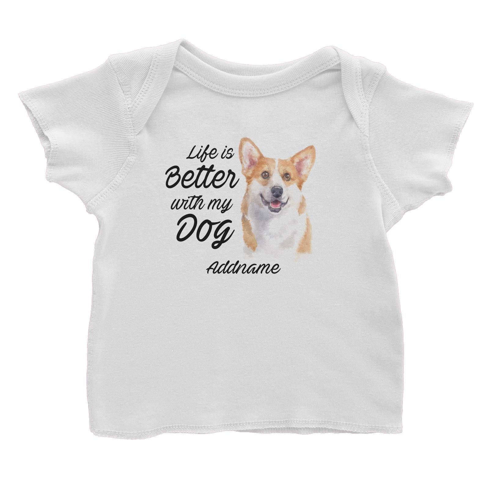 Watercolor Life is Better With My Dog Welsh Corgi Smile Addname Baby T-Shirt