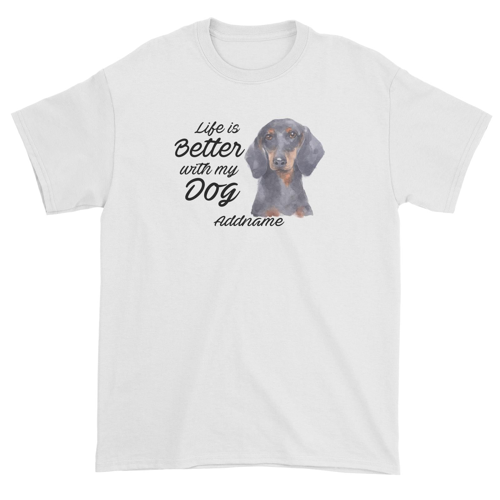 Watercolor Life is Better With My Dog Dachshund Addname Unisex T-Shirt