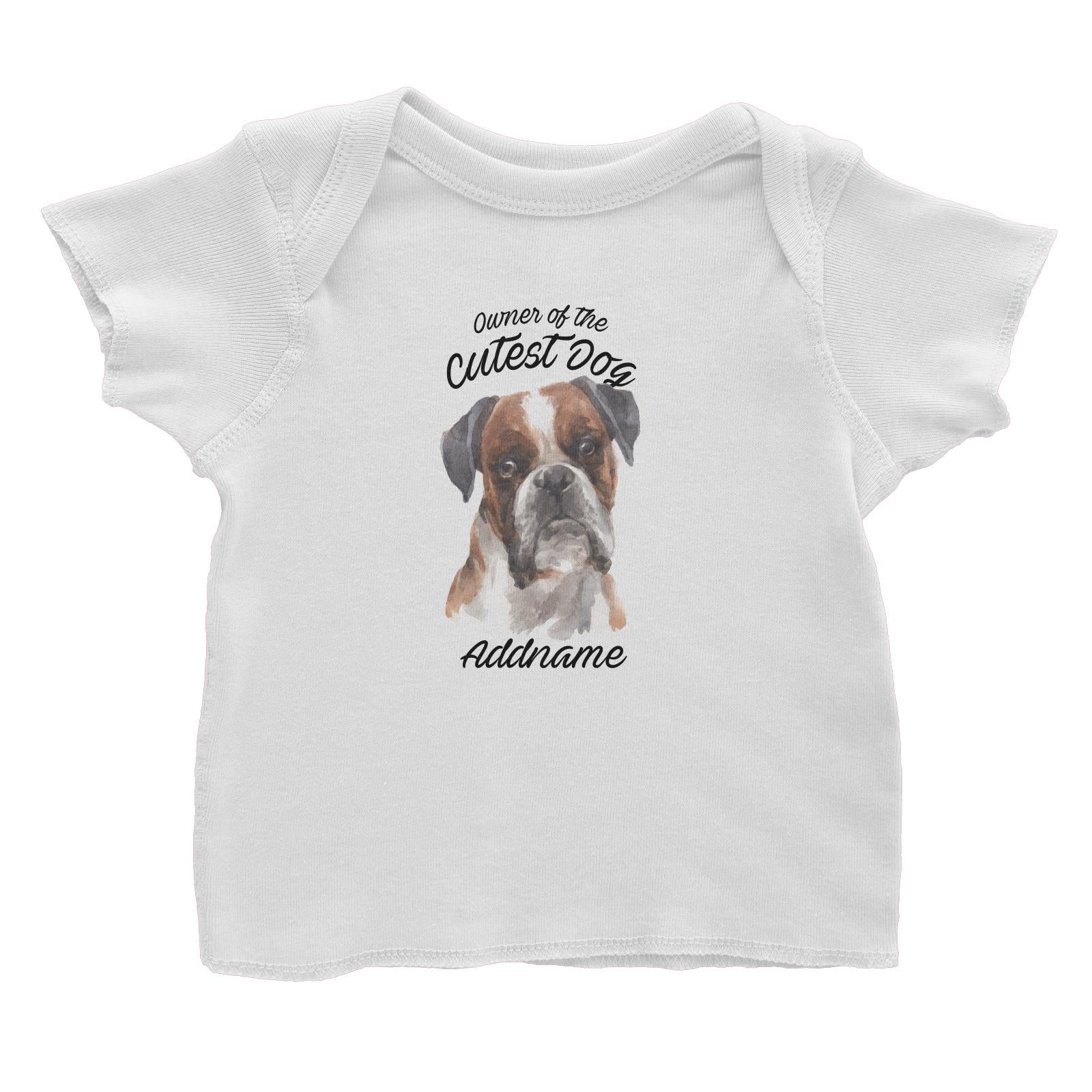 Watercolor Dog Owner Of The Cutest Dog Boxer Black Ears Addname Baby T-Shirt