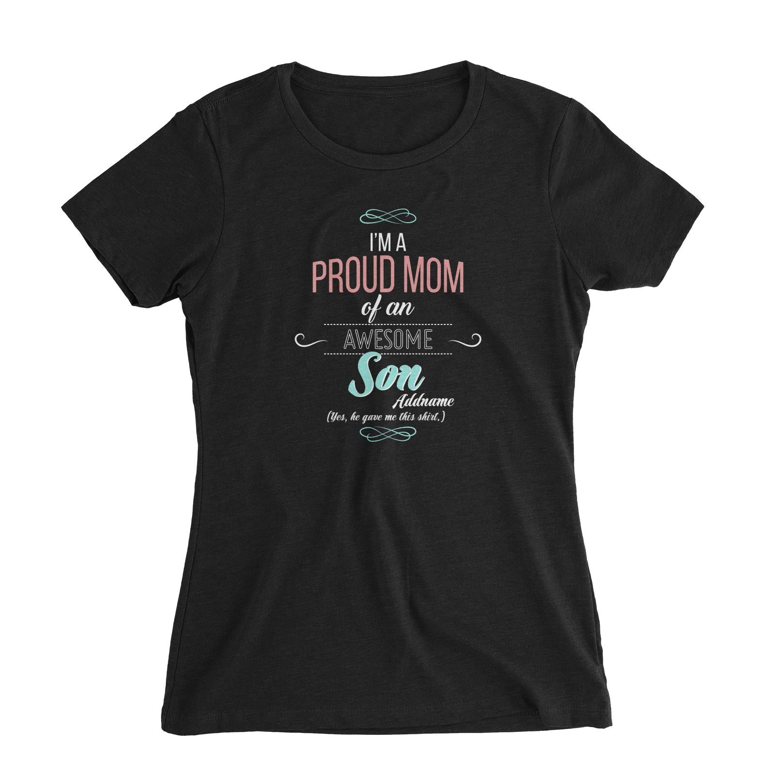 I'm A Proud Mom Of An Awesome Son Personalizable with Name Women's Slim Fit T-Shirt