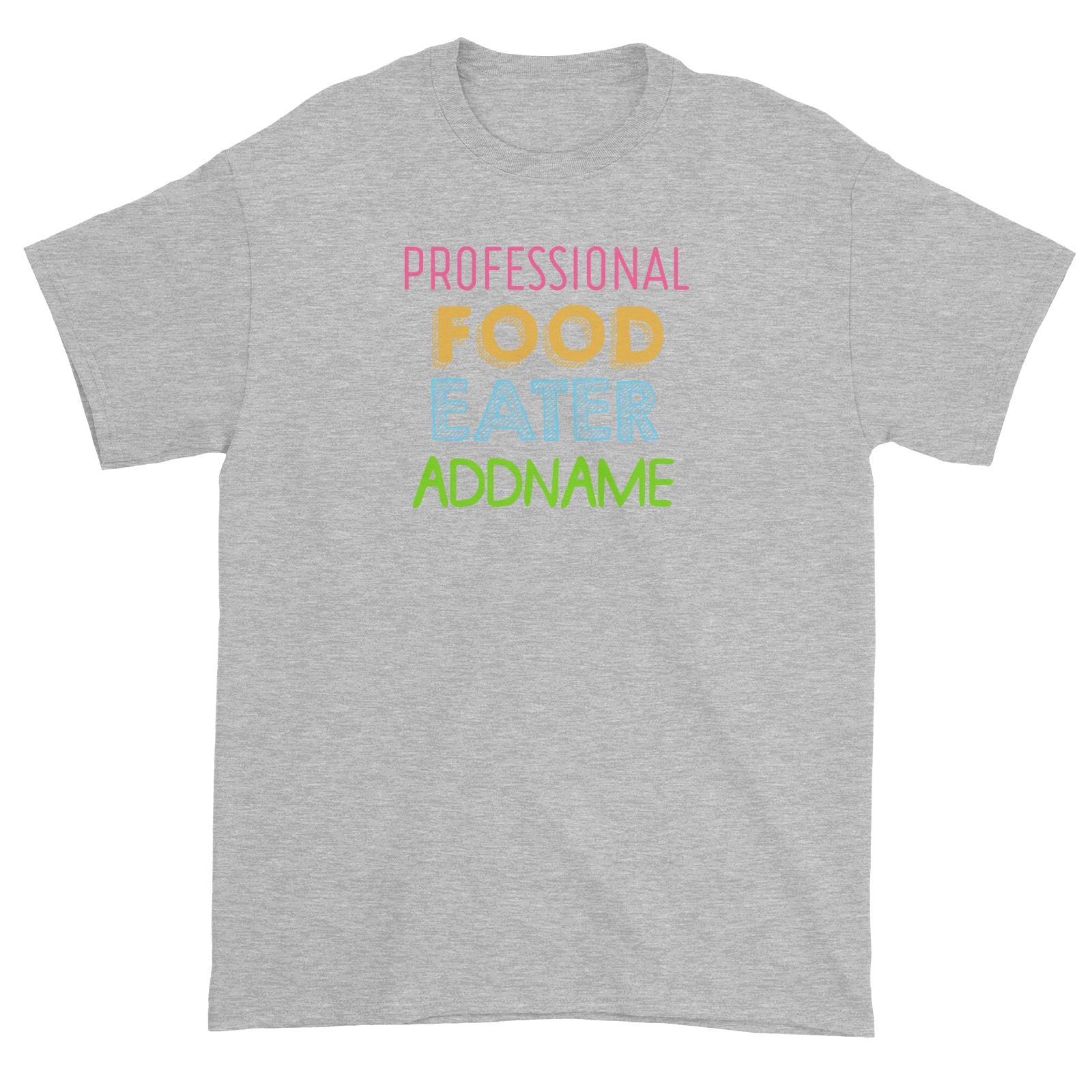 Professional Food Eater Addname Unisex T-Shirt