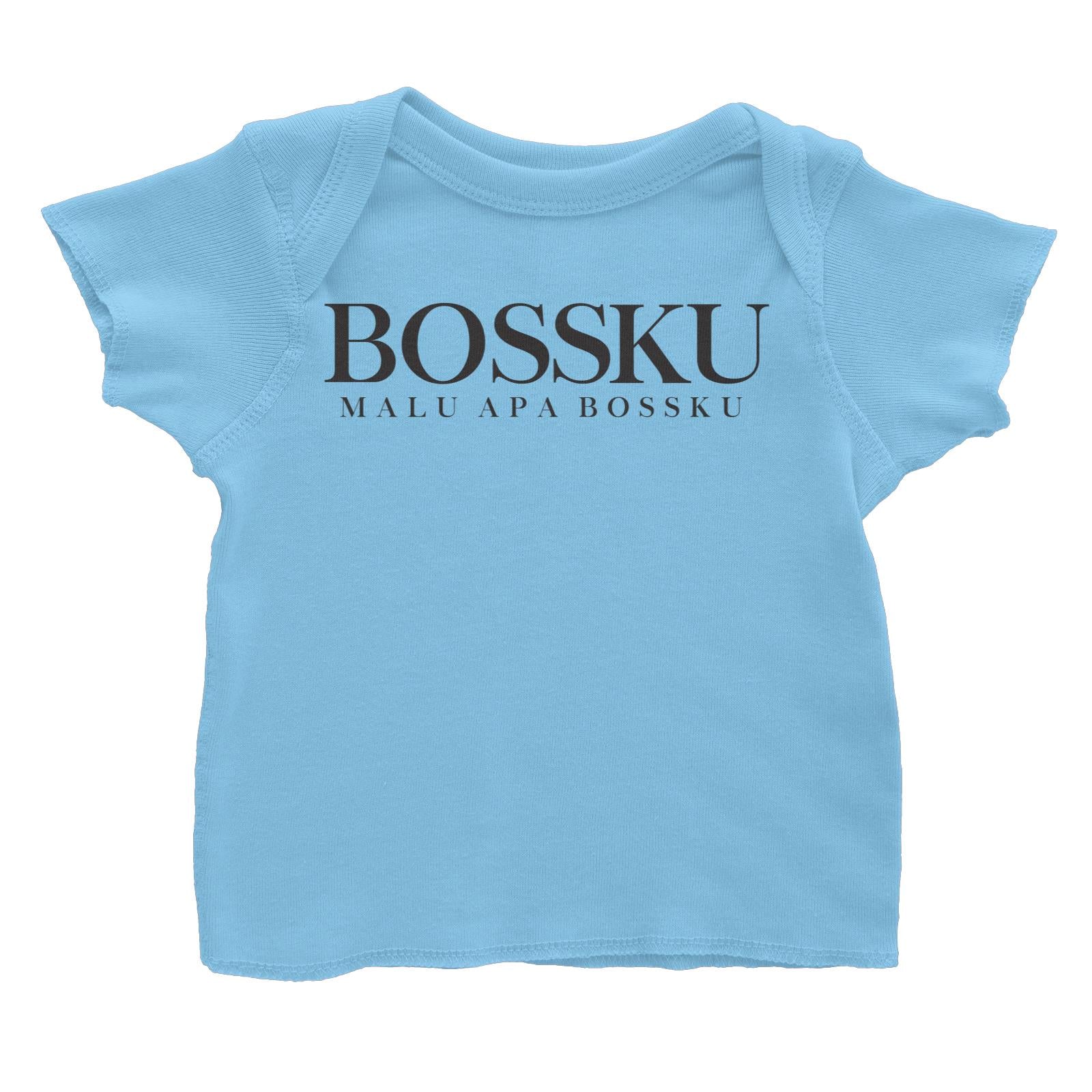 Slang Statement Bossku Malu Apa Bossku Baby T-Shirt