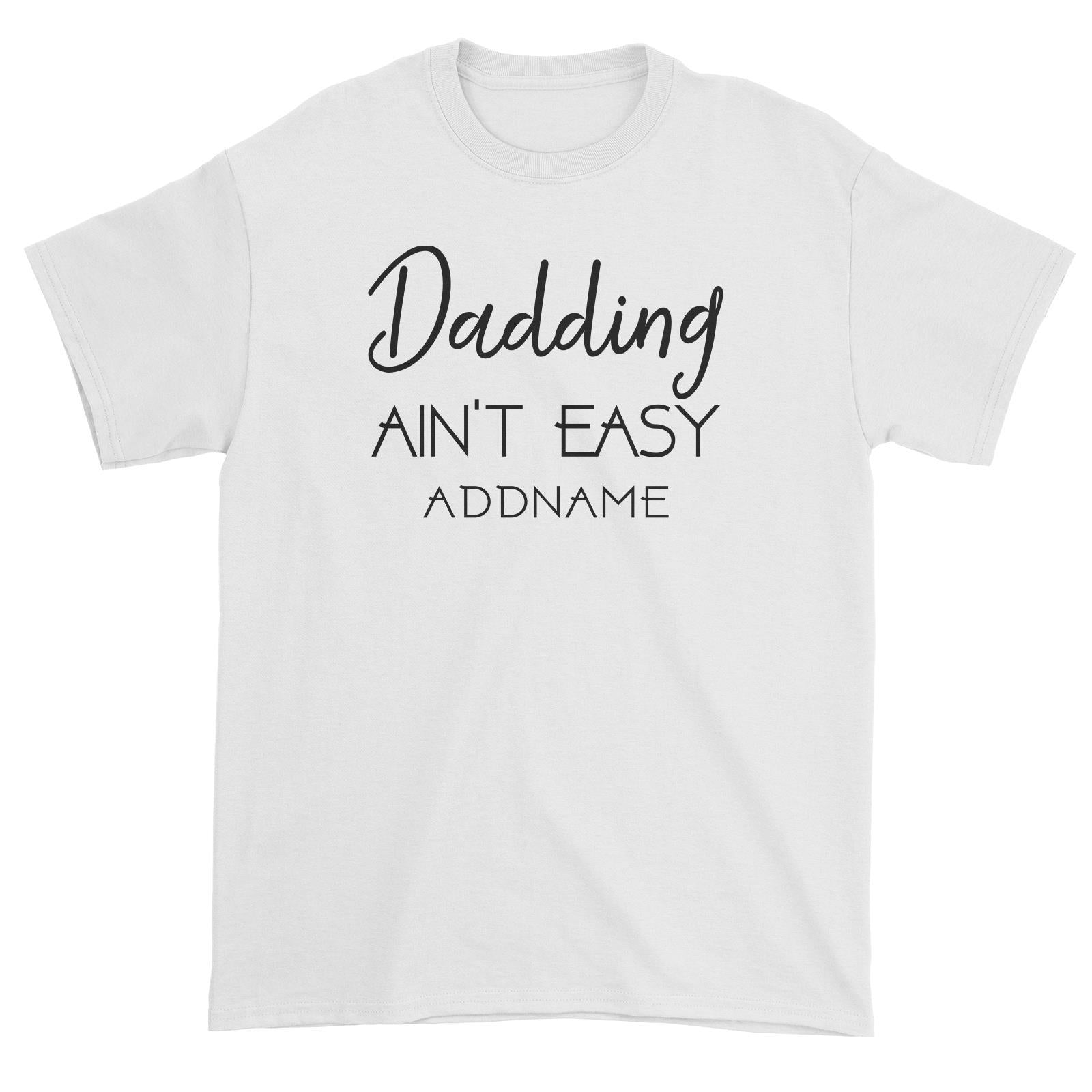 Dadding Aint Easy Unisex T-Shirt