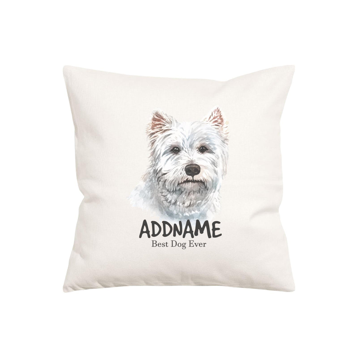 Watercolor Dog Series West Highland White Terrier Best Dog Ever Addname Pillow Cushion