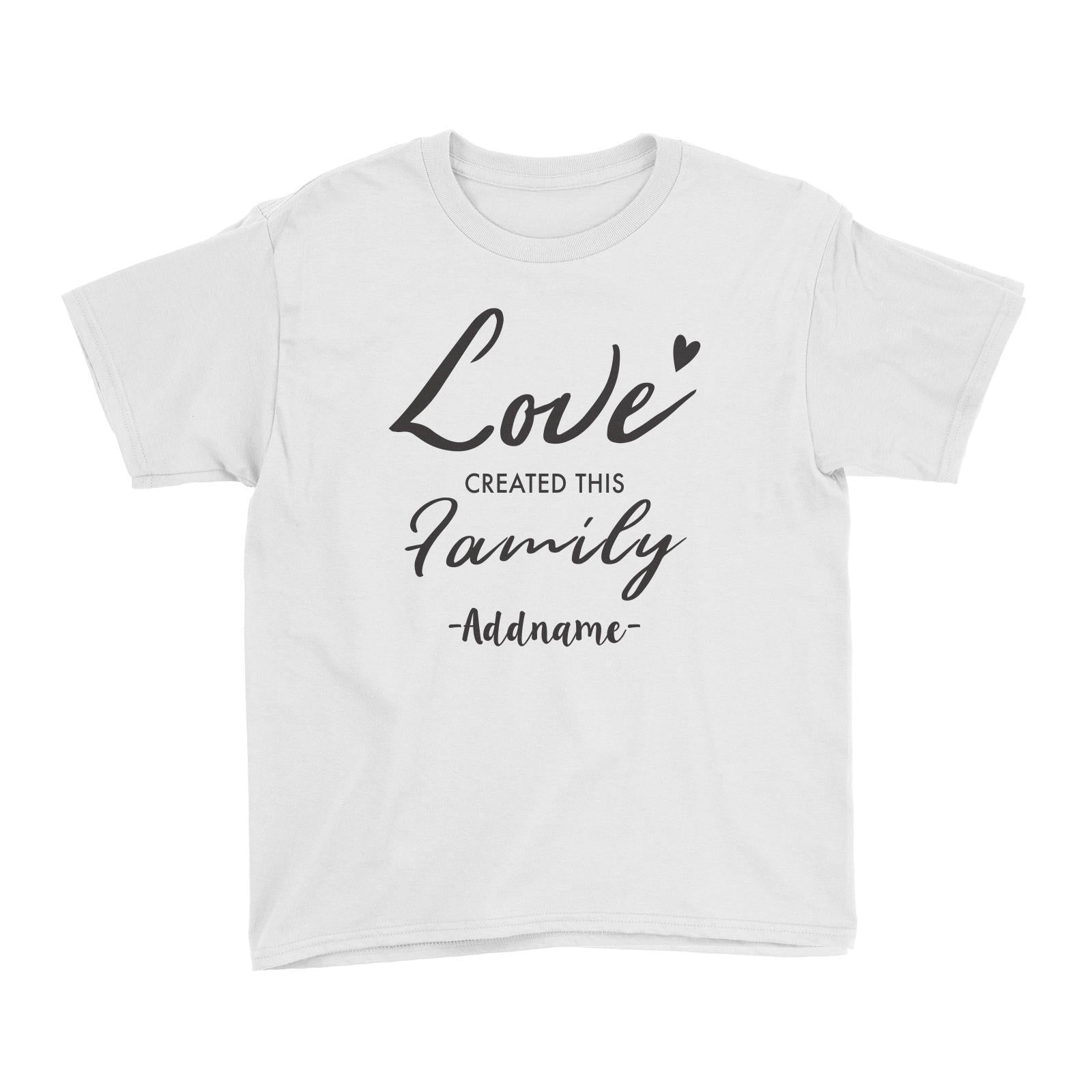 Love Created This Family Addname Kid's T-Shirt