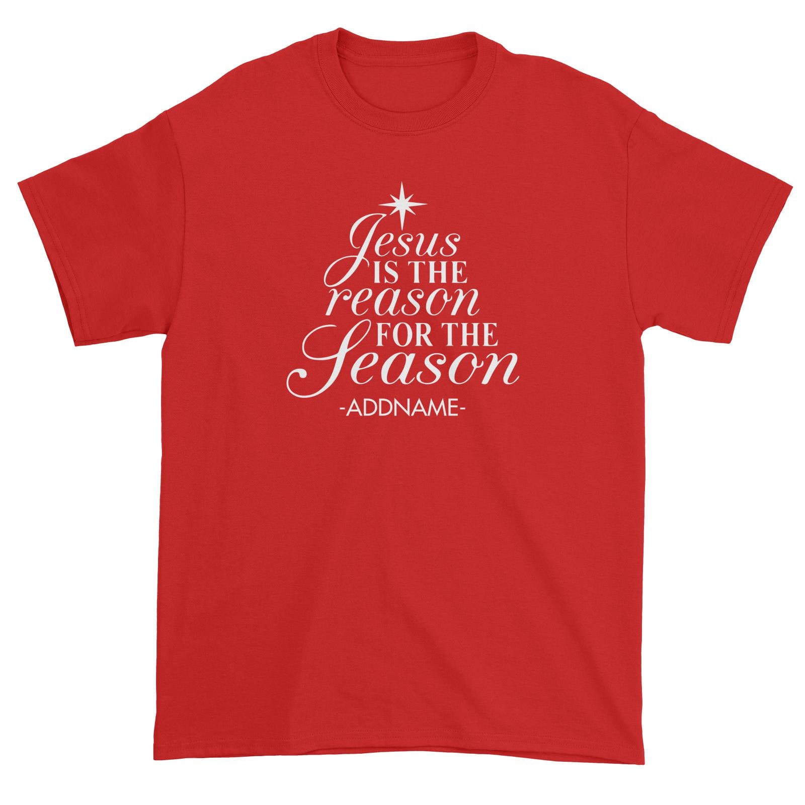 Jesus Is The Reason For The Season Addname Unisex T-Shirt Christmas Personalizable Designs Lettering