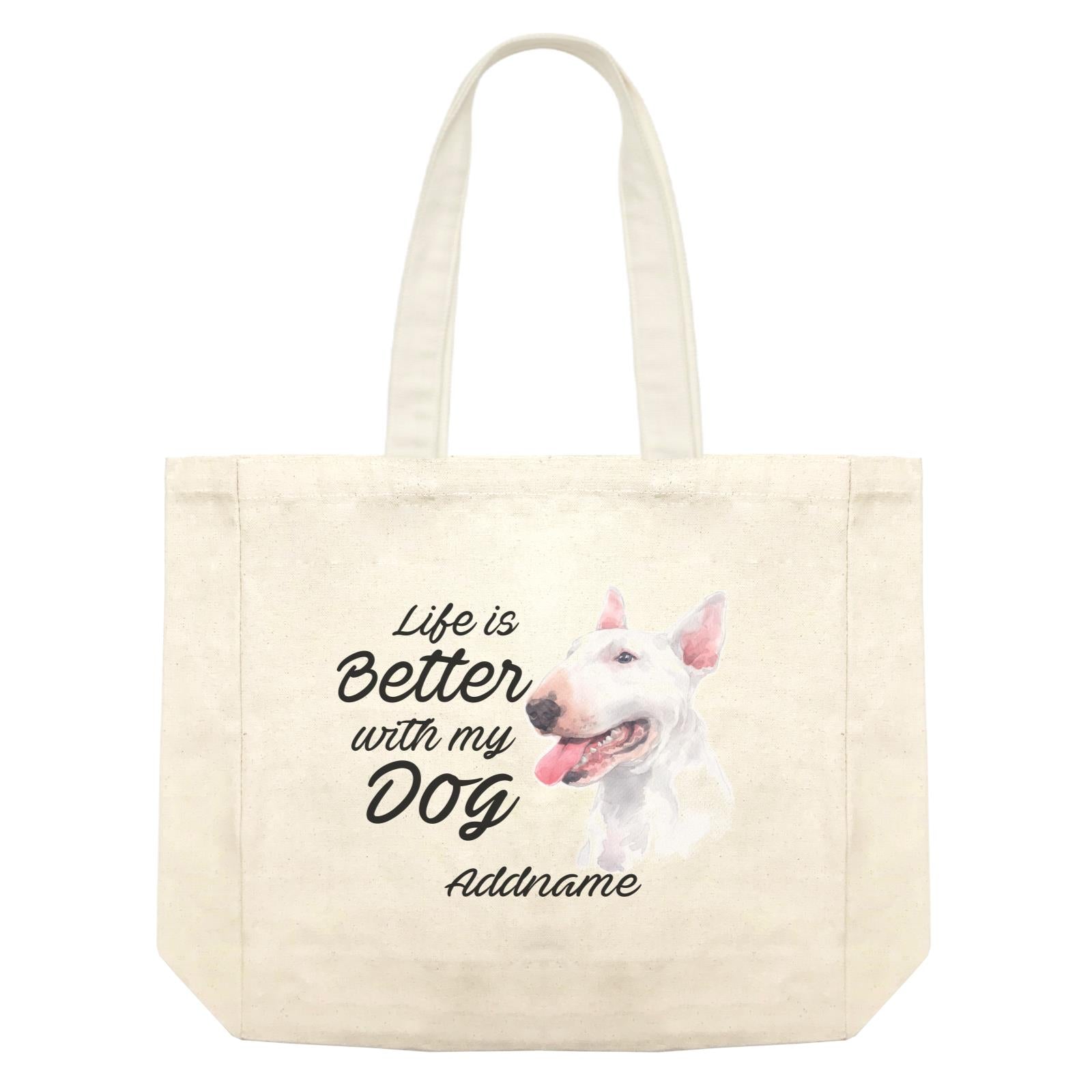 Watercolor Life is Better With My Dog Bull Terrier Addname Shopping Bag