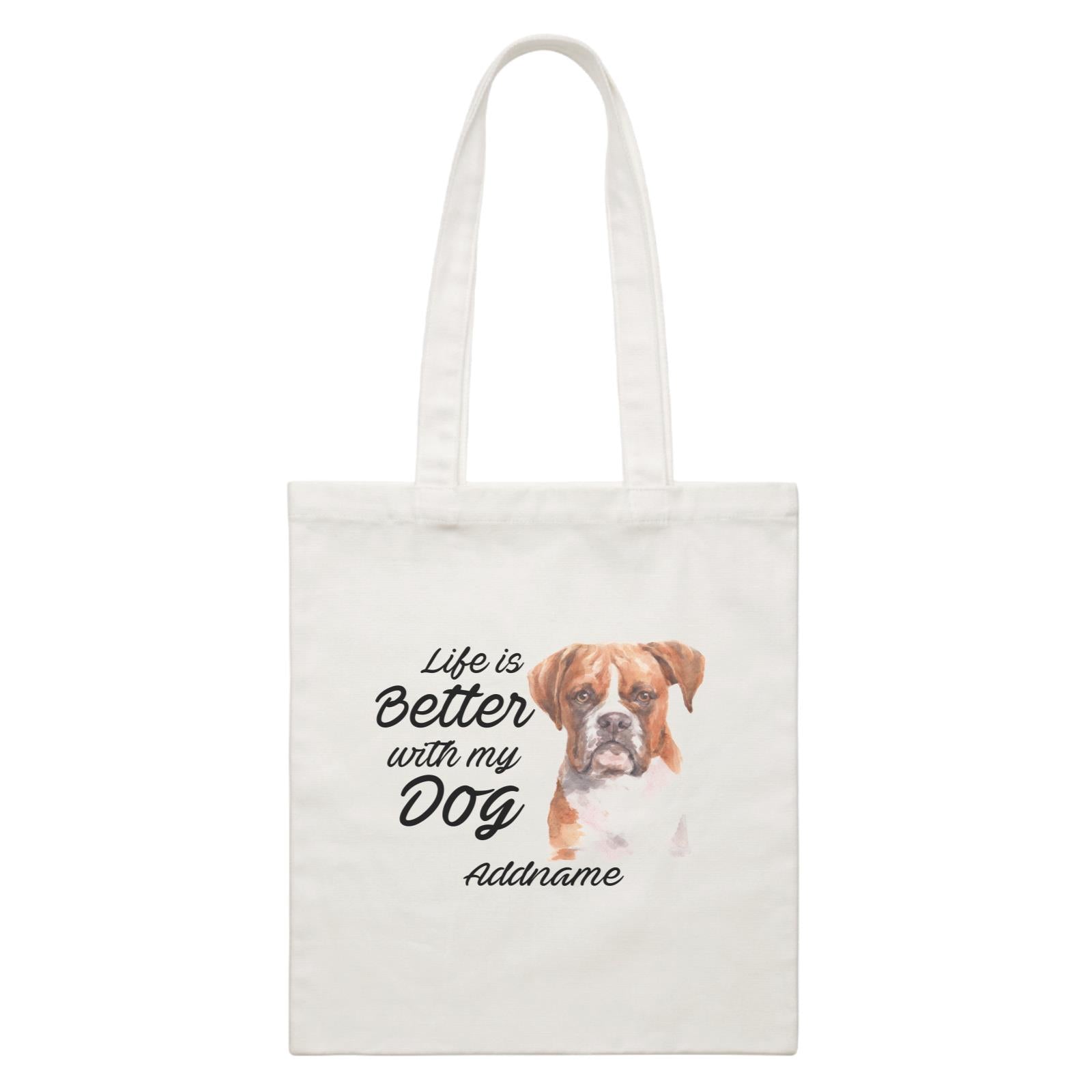 Watercolor Life is Better With My Dog Boxer Brown Ears Addname White Canvas Bag