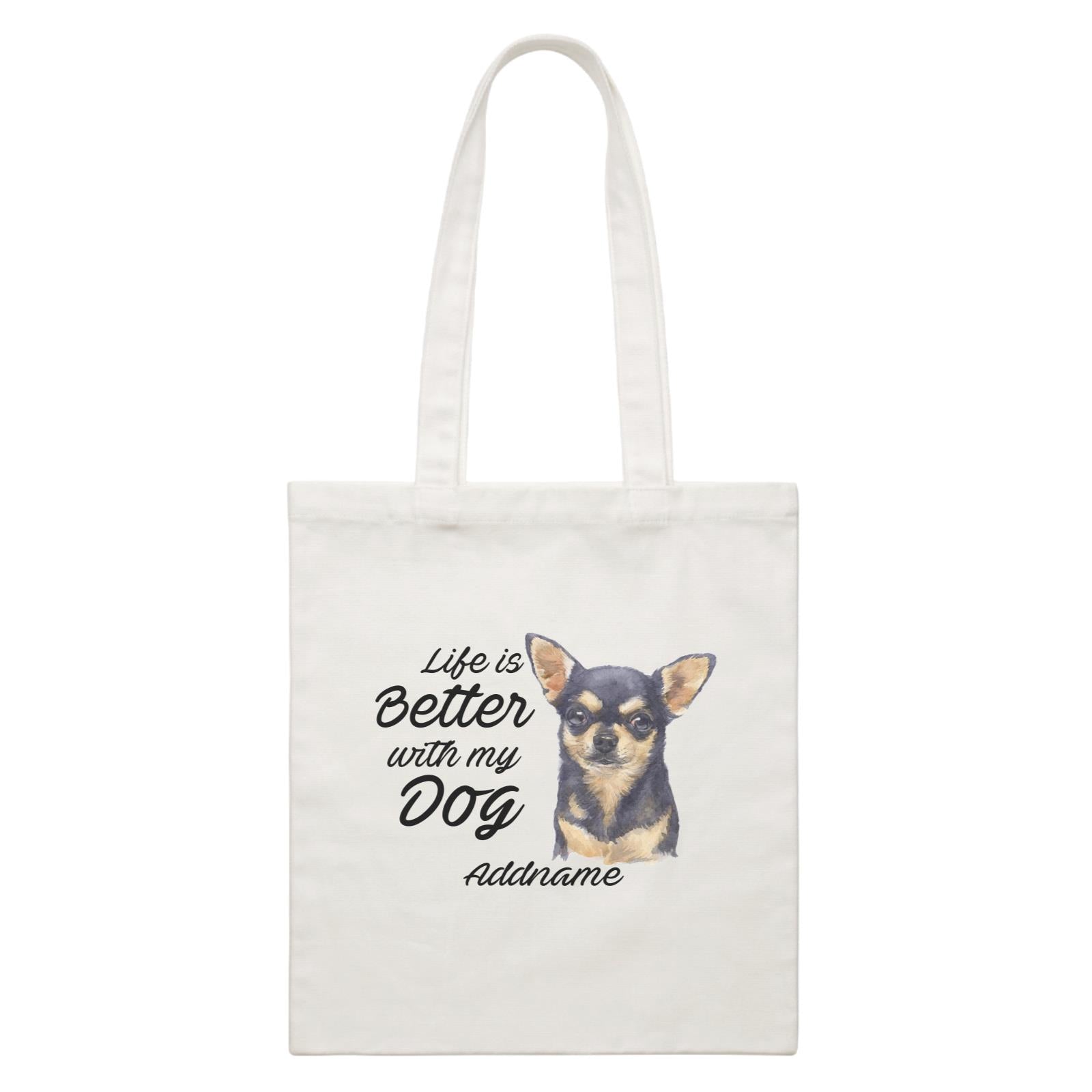 Watercolor Life is Better With My Dog Chihuahua Black Addname White Canvas Bag