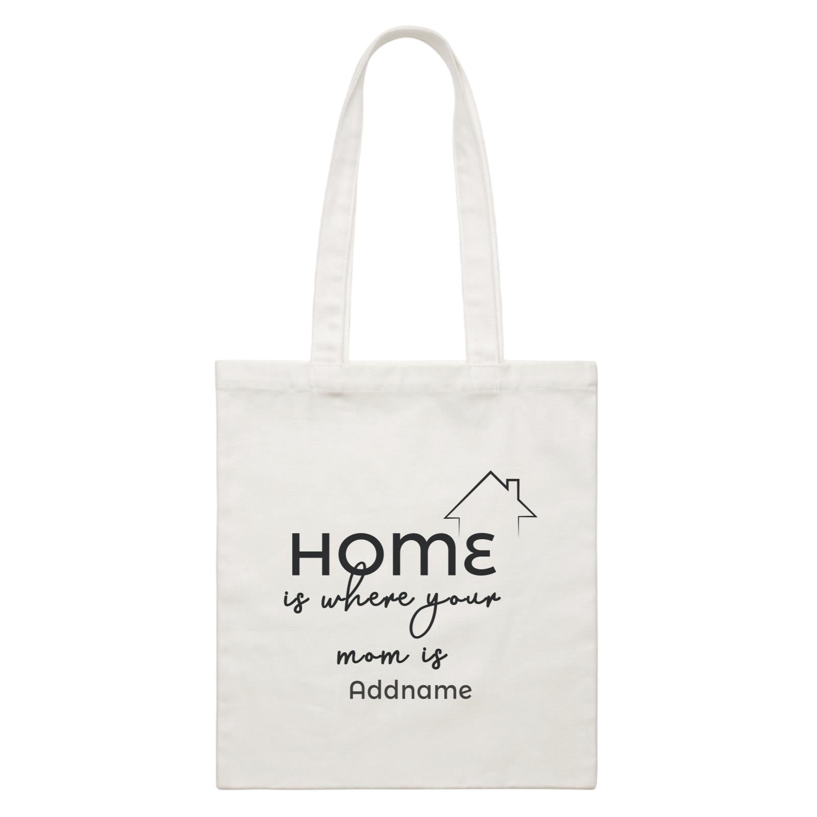 Girl Boss Quotes Home Is Where Your Mom Is Addname White Canvas Bag