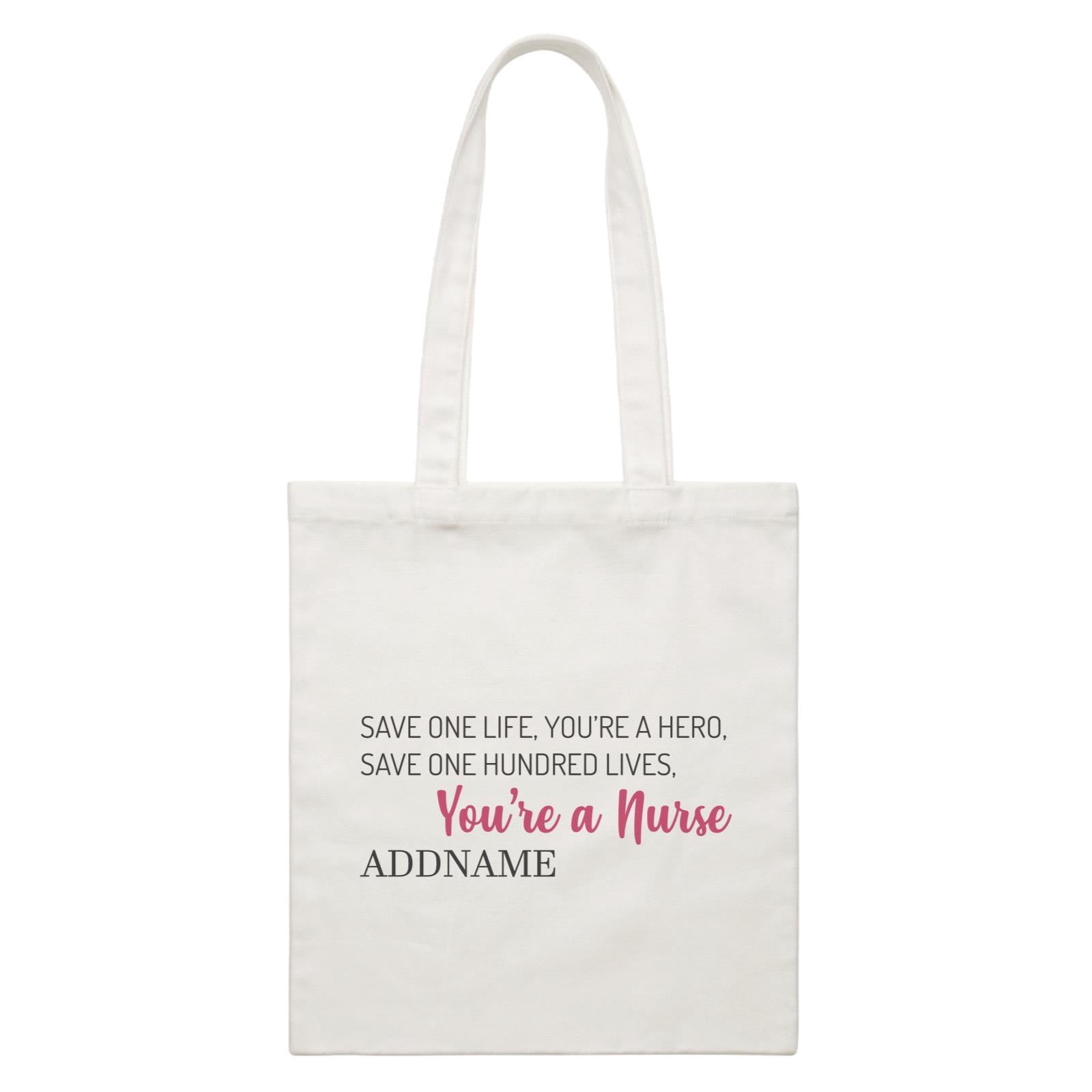 Save One Life, You're A Hero, Save One Hundred Lives, You're A Nurse White Canvas Bag