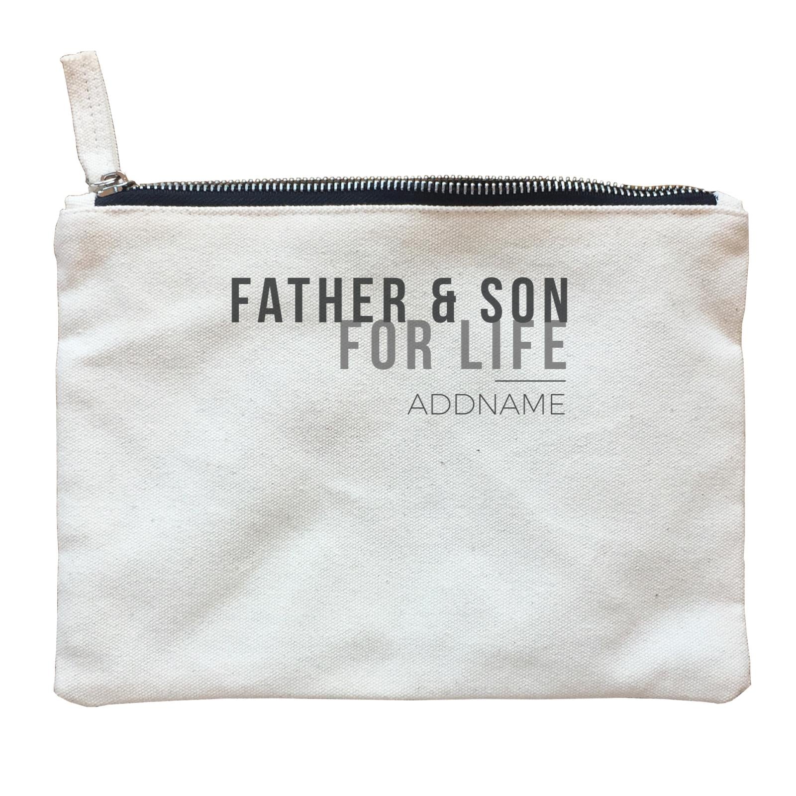 Family For Life Father & Son For Life Addname Zipper Pouch