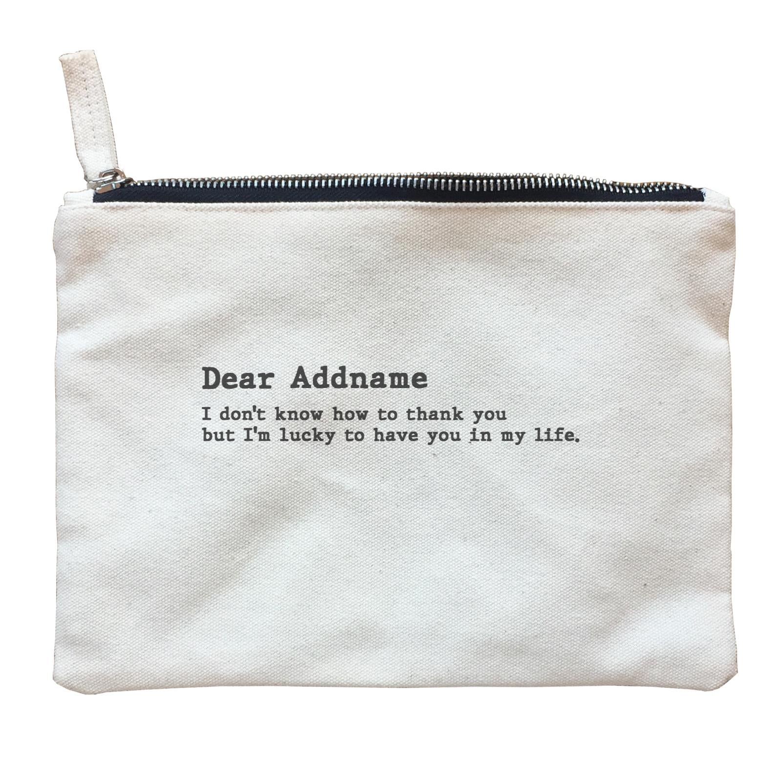 Best Friends Quotes Dear Addname I Don't Know How To Thank You Zipper Pouch