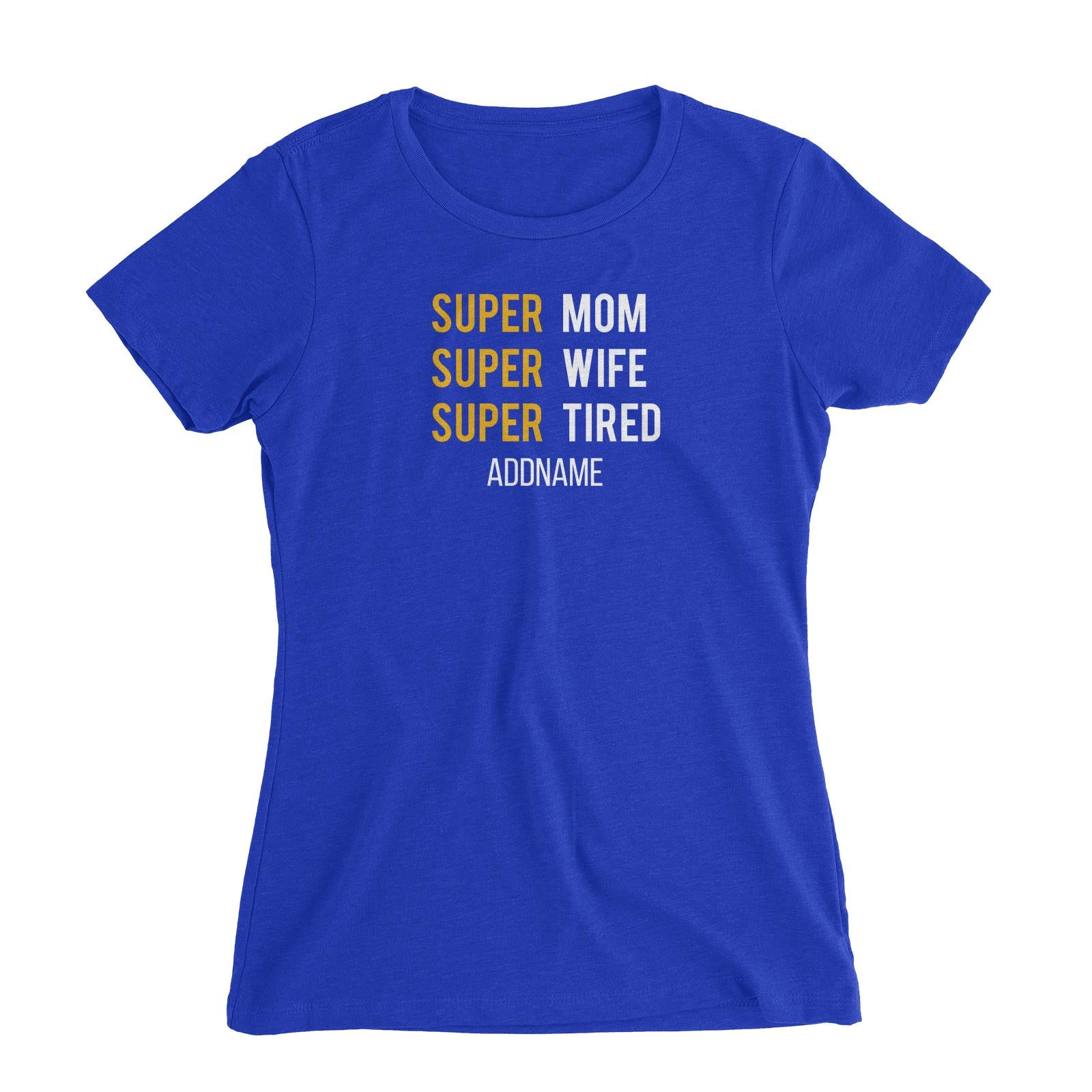 Super Mom Super Wife Super Tired Women's Slim Fit T-Shirt
