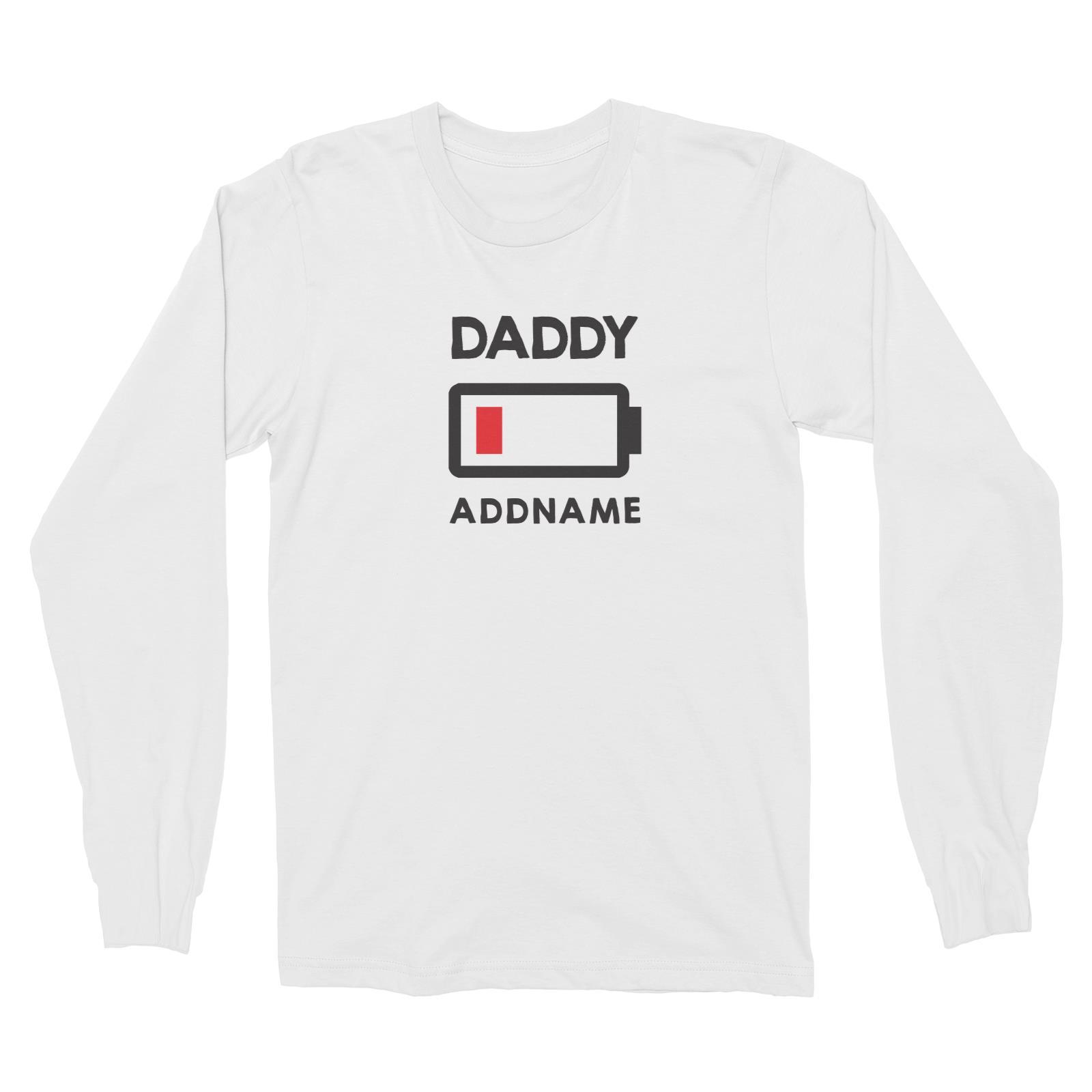 Battery Low Daddy Addname Long Sleeve Unisex T-Shirt  Matching Family Personalizable Designs