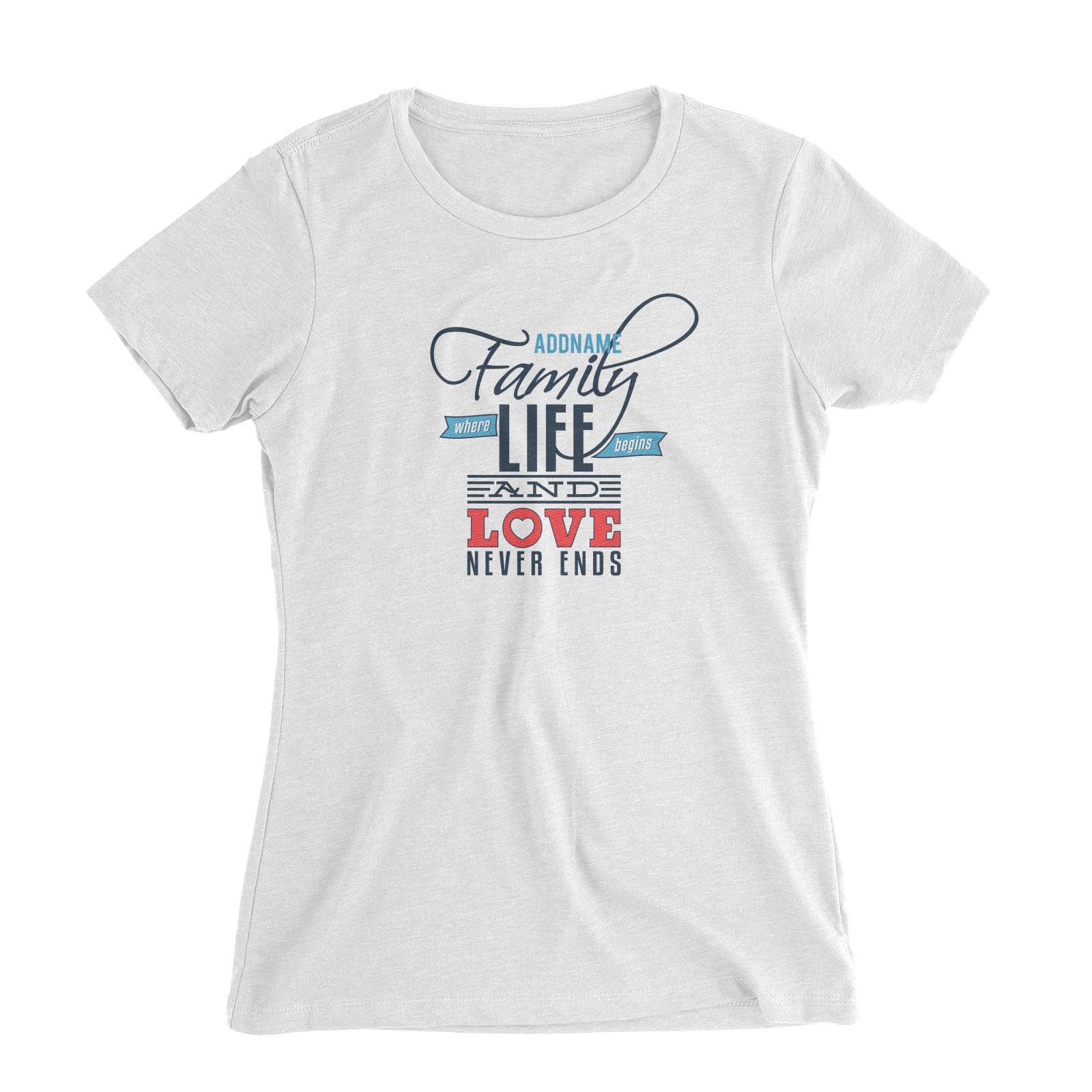Life Begins and Love Never Ends Family Women Slim Fit T-Shirt Personalizable Designs Matching Family Love Family Edition