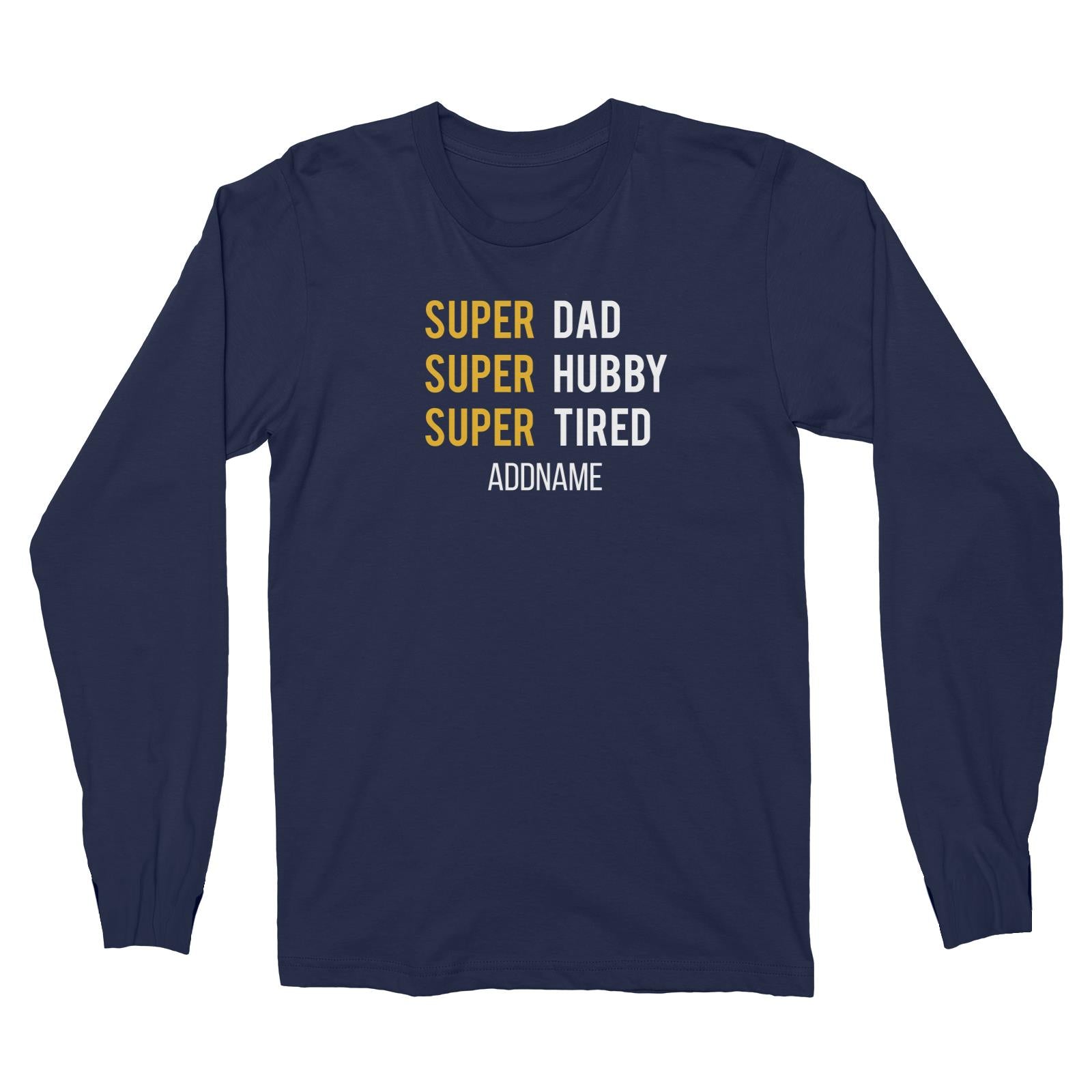 Super Dad Super Hubby Super Tired Long Sleeve Unisex T-Shirt