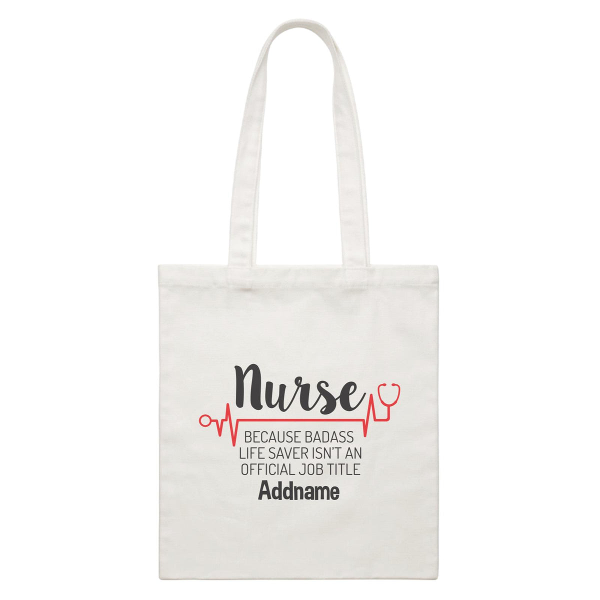 Nurse, Because Badass Life Saver Isn't An Official Job Title White Canvas Bag