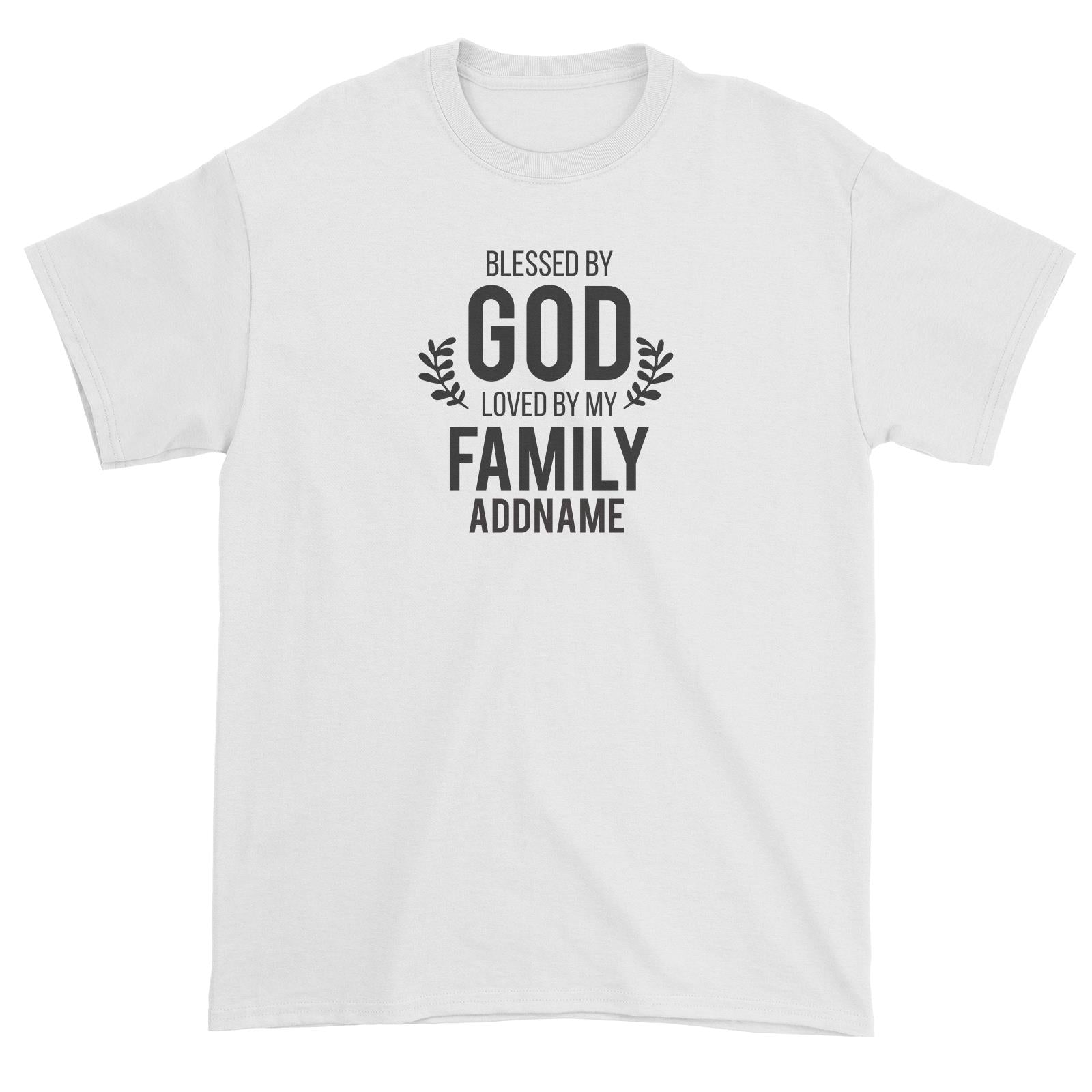 Christian Series Blessed By God Love By My Family Addname Unisex T-Shirt