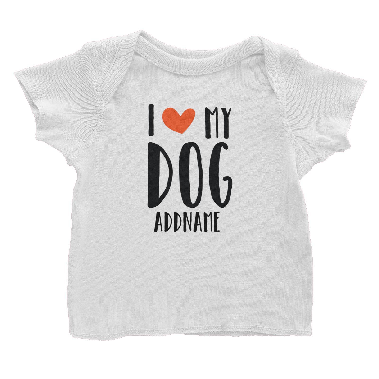 Doggy Love I Love My Dog Addname Baby T-Shirt