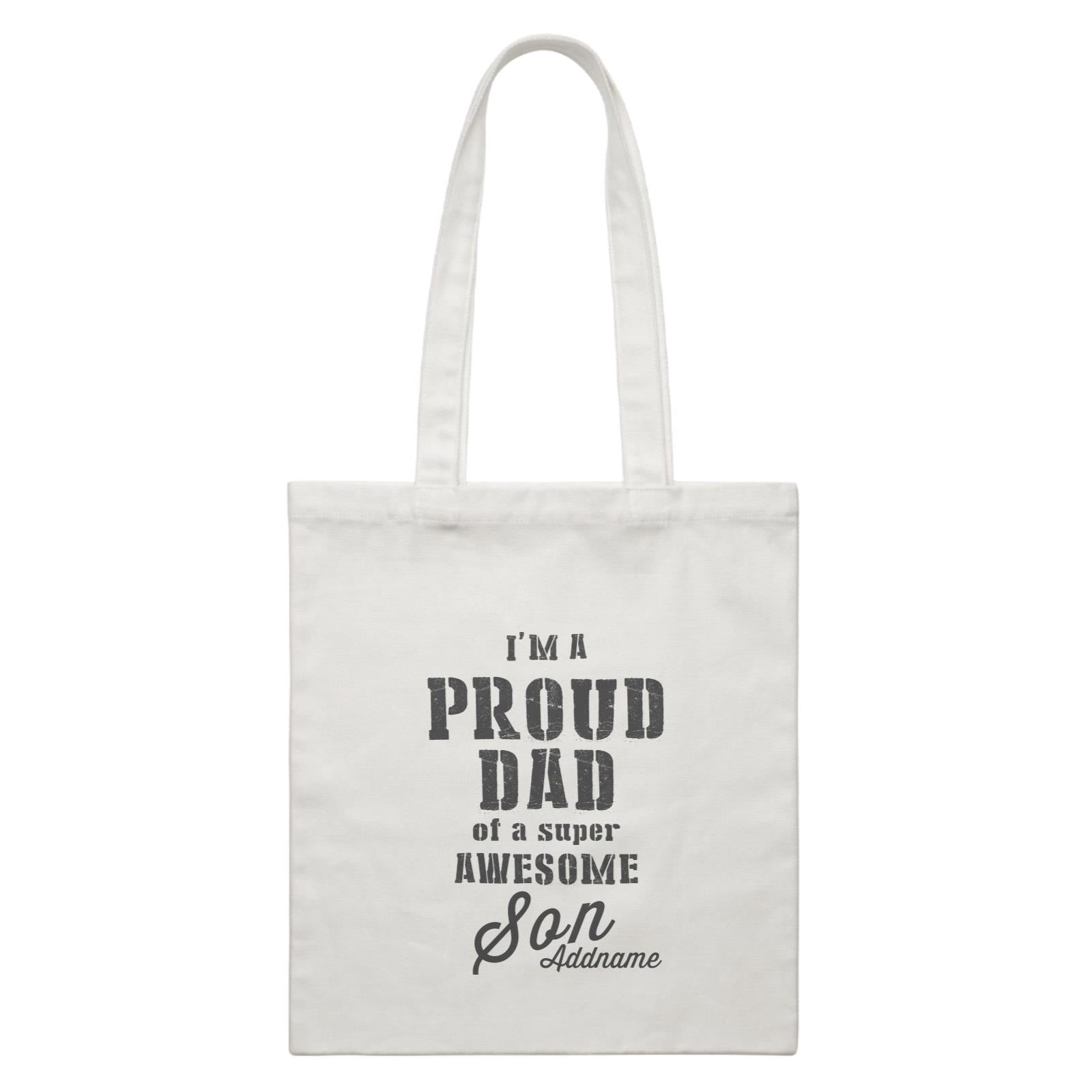 Proud Family Im A Proud Dad Of A Super Awesome Son Addname White Canvas Bag