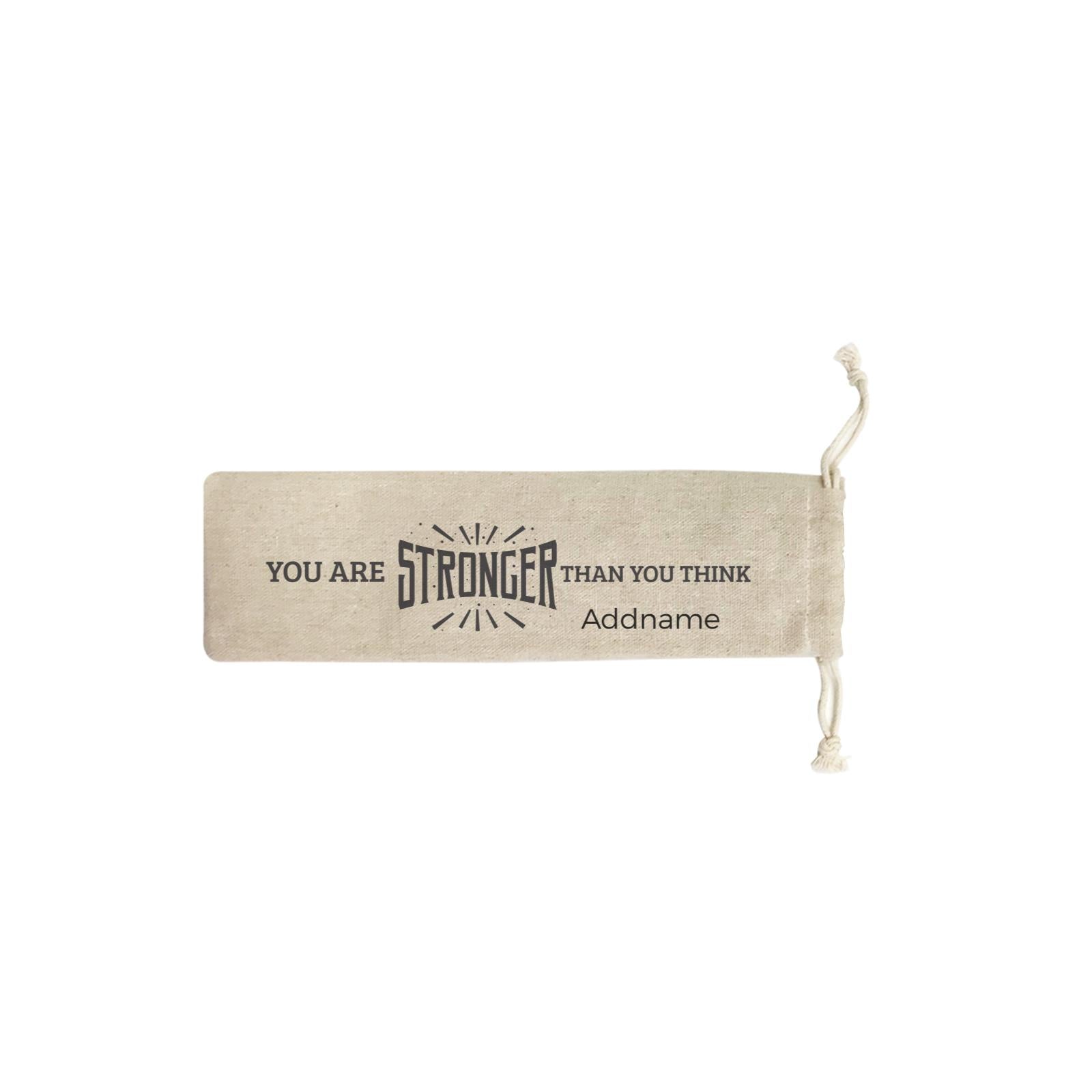 Inspiration Quotes You are Stronger Than You Think Addname SB Straw Pouch (No Straws included)
