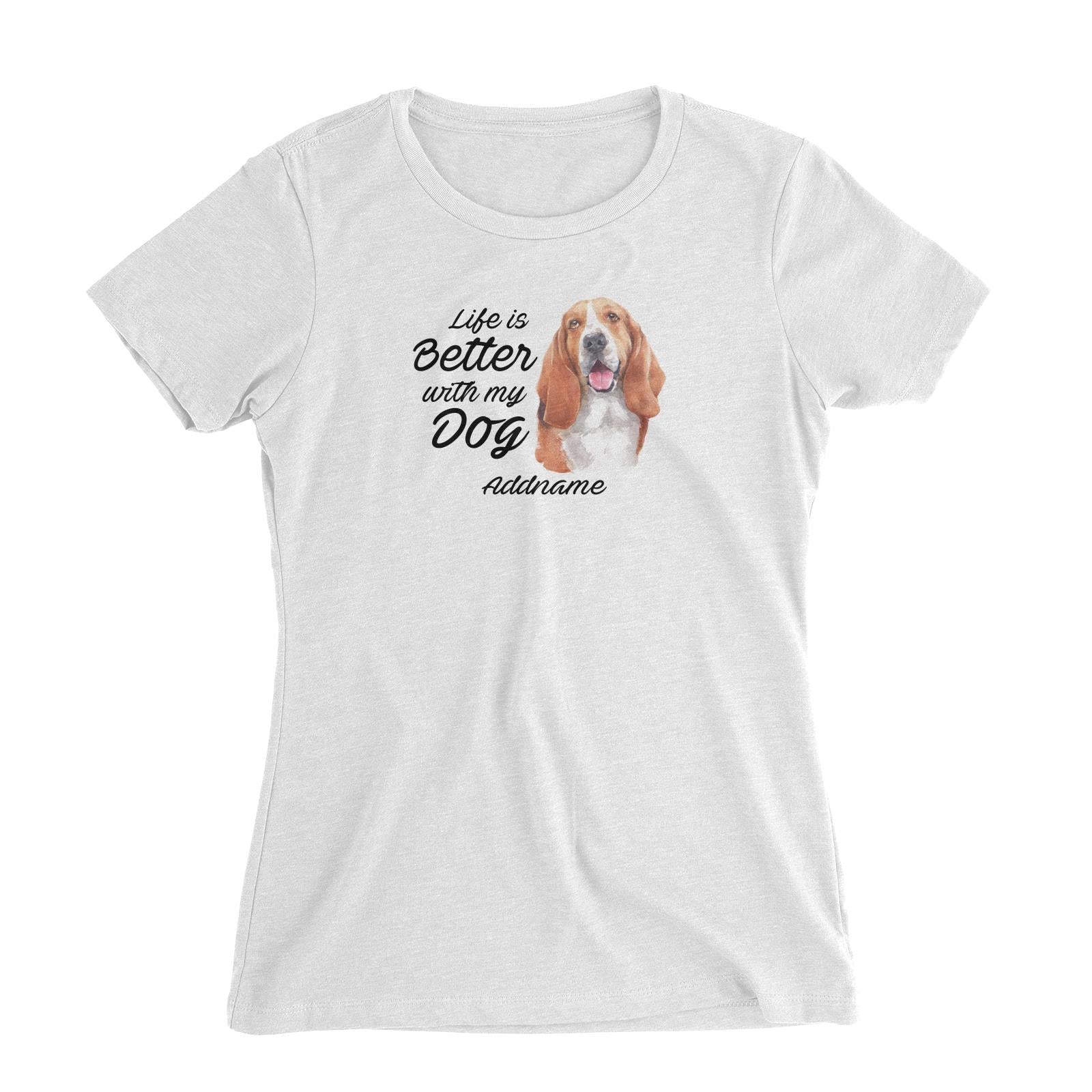 Watercolor Life is Better With My Dog Basset Hound Addname Women's Slim Fit T-Shirt