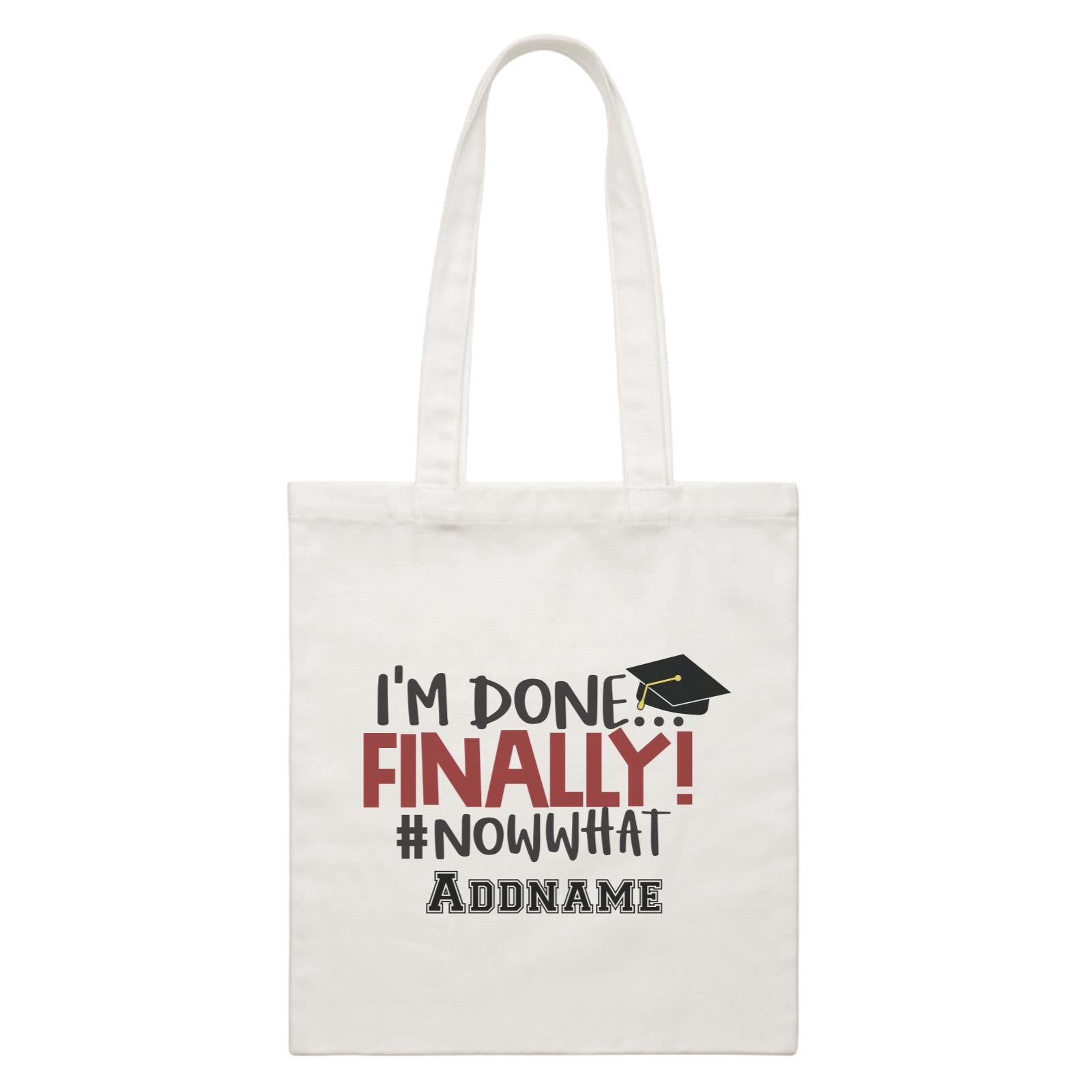 Graduation Series I'm Done, Finally! #Now What White Canvas Bag