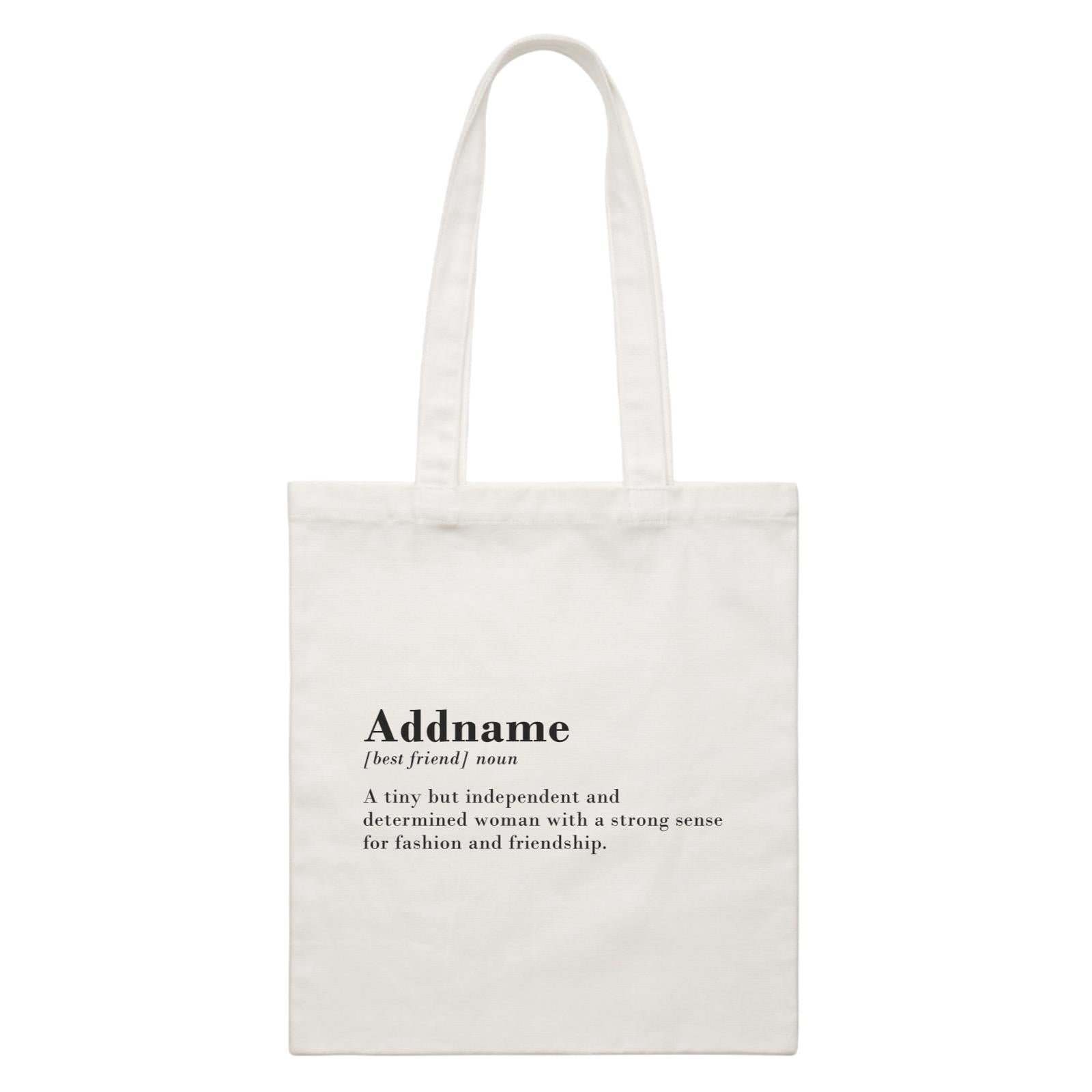 Best Friends Quotes Addname Best Friend Noun A Tiny But Independent And Determined Woman White Canvas Bag