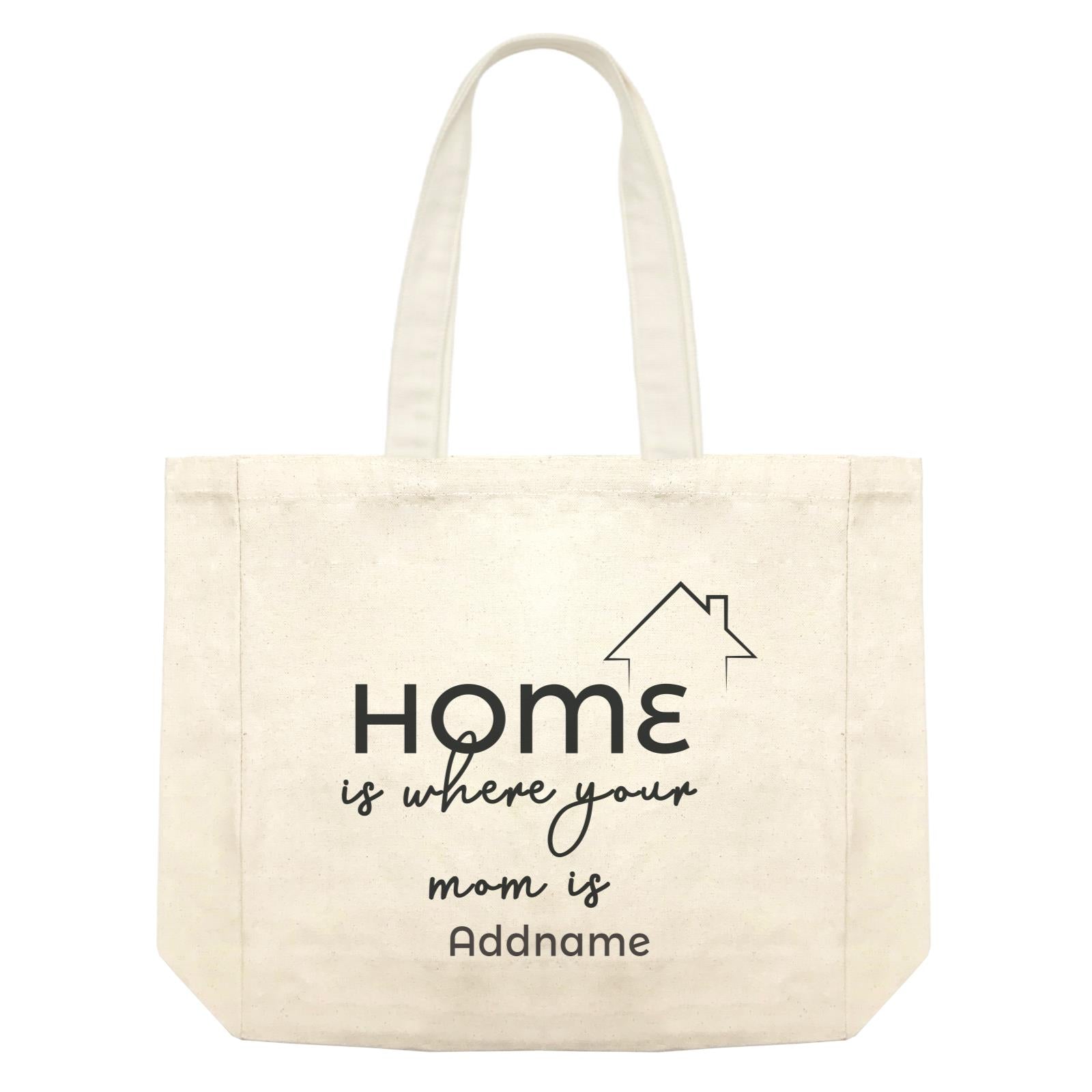 Girl Boss Quotes Home Is Where Your Mom Is Addname Shopping Bag