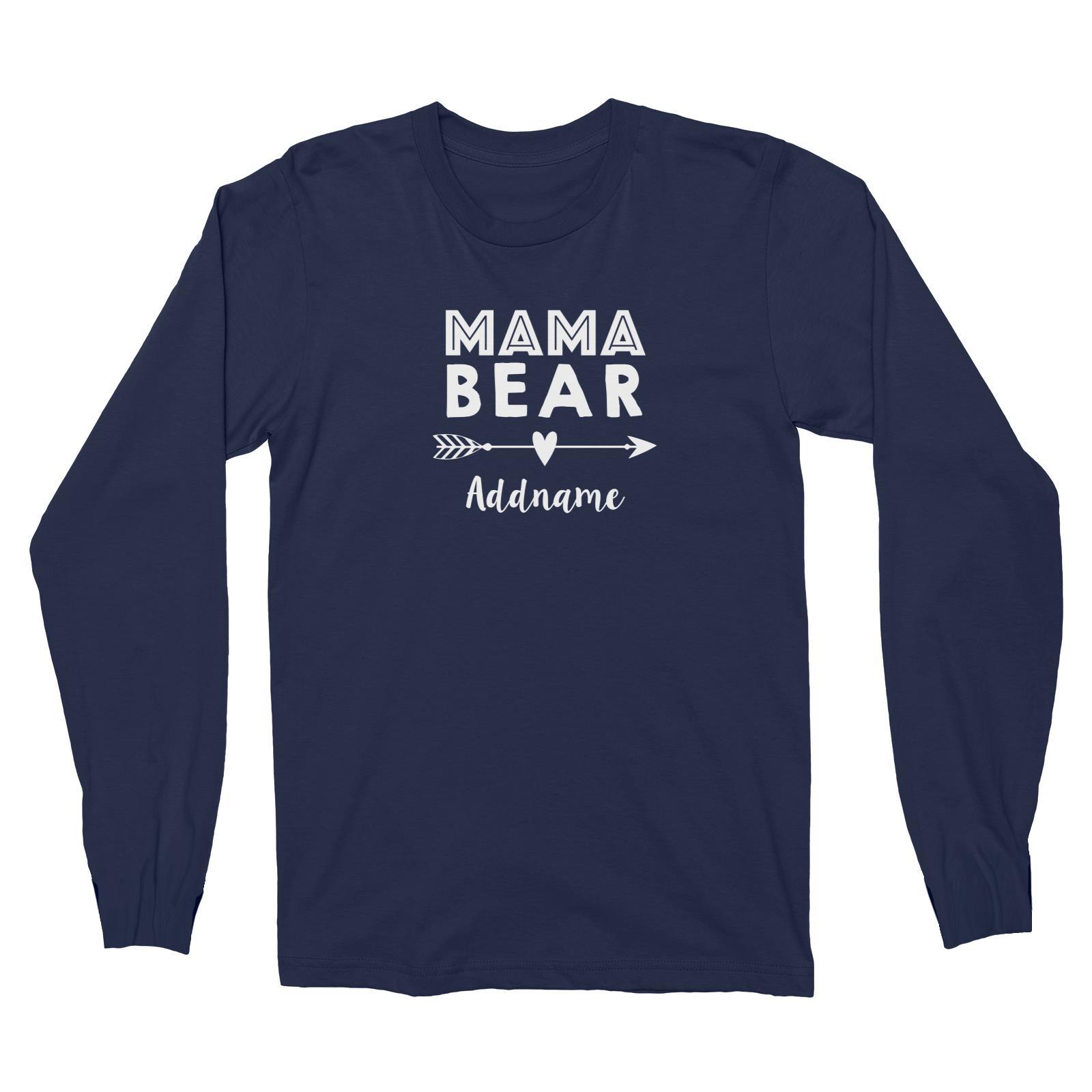 Mama Bear Addname Long Sleeve Unisex T-Shirt  Matching Family Personalizable Designs