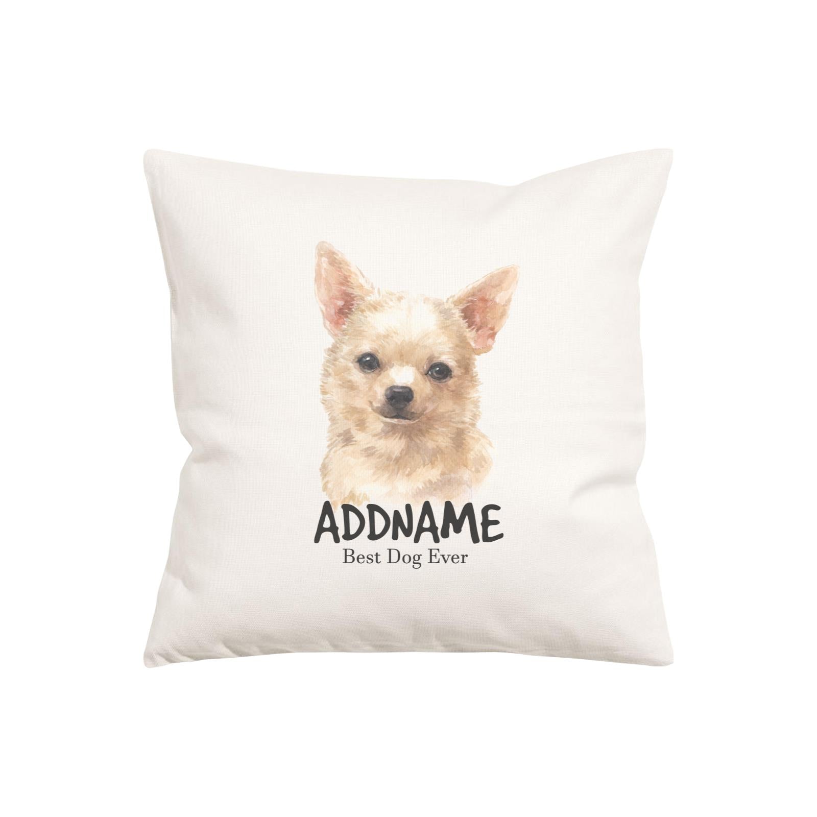 Watercolor Dog Series Chihuahua Brown Best Dog Ever Addname Pillow Cushion