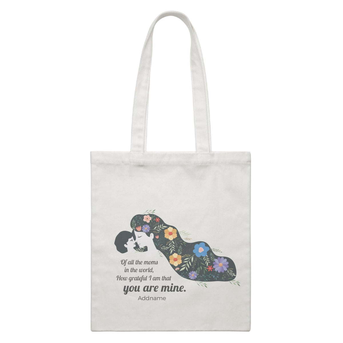 Sweet Mom Quotes 2 Of All The Moms In The World, How Grateful I Am That You Are Mine Addname Accessories White Canvas Bag