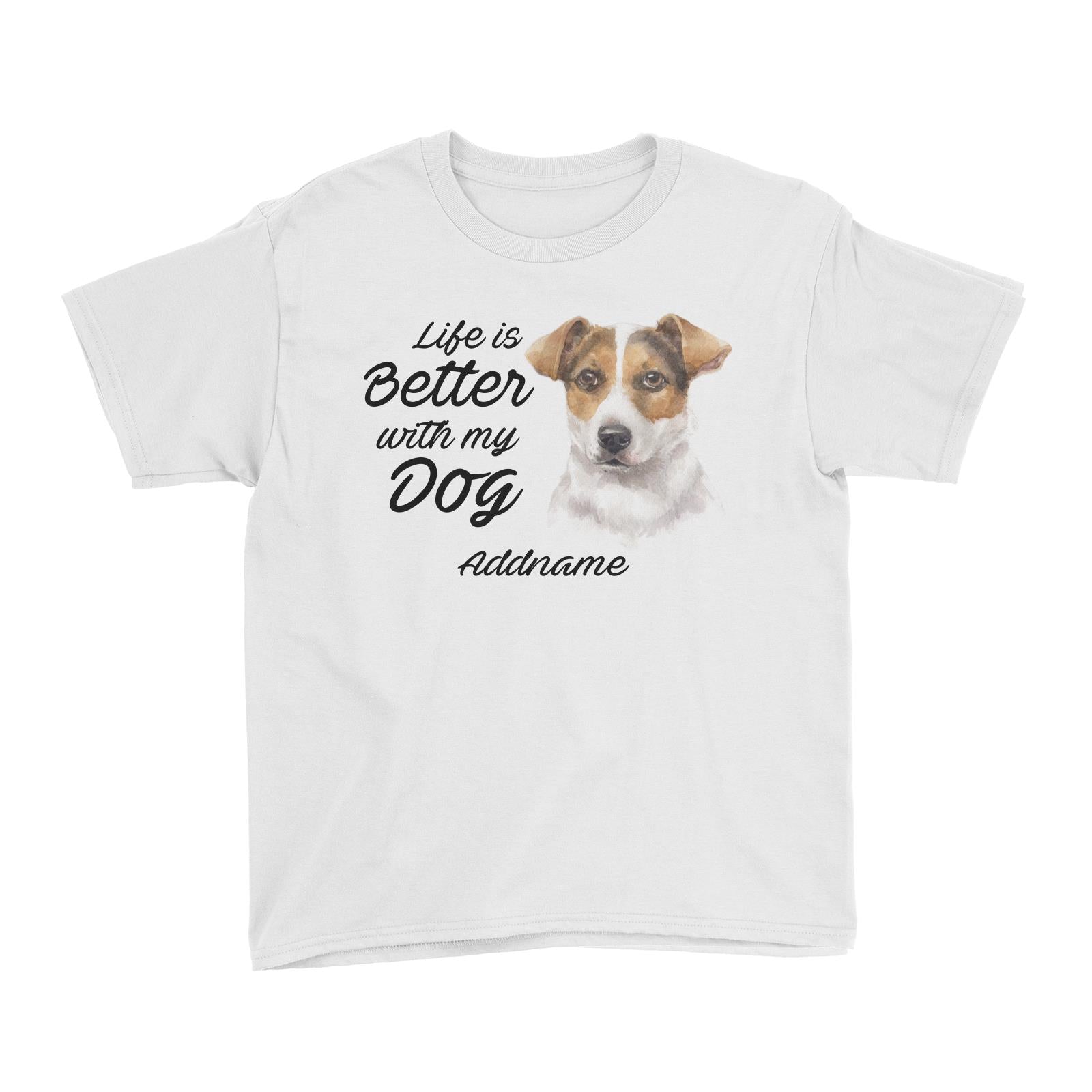 Watercolor Life is Better With My Dog Jack Russell Short Hair Addname Kid's T-Shirt
