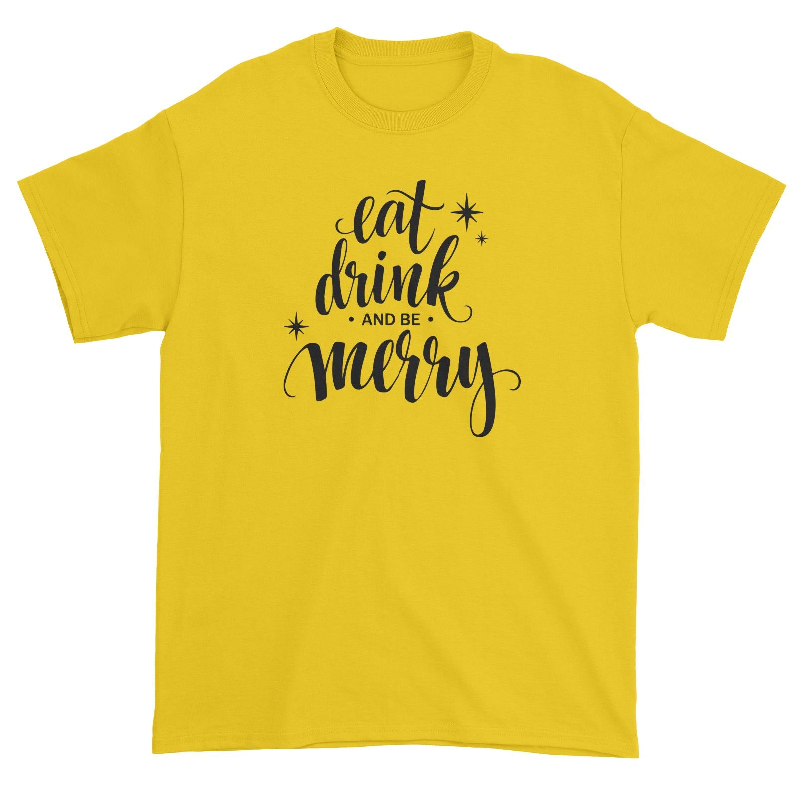 Eat Drink and Be Merry Unisex T-Shirt Christmas Lettering