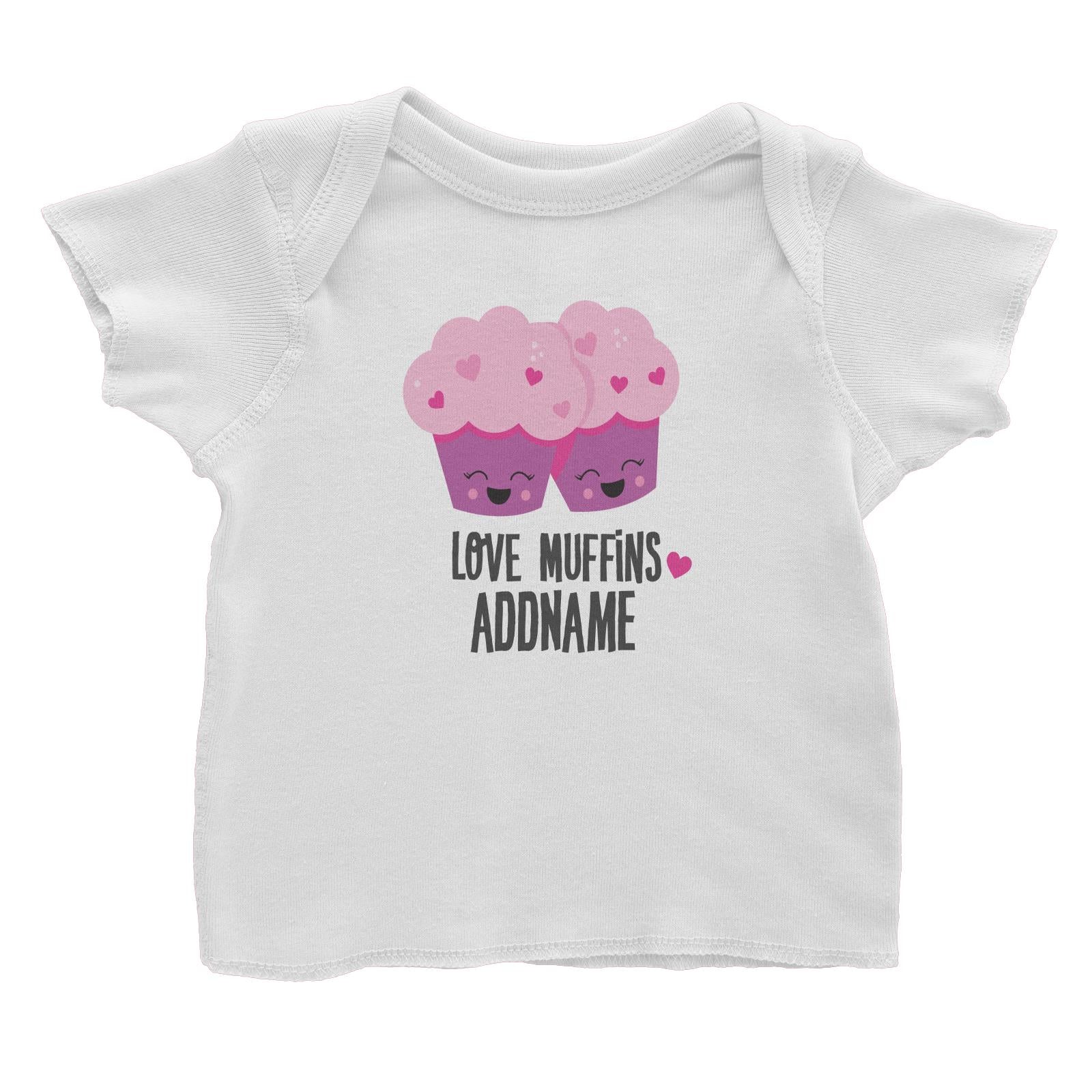 Love Food Puns Love Muffins Addname Baby T-Shirt