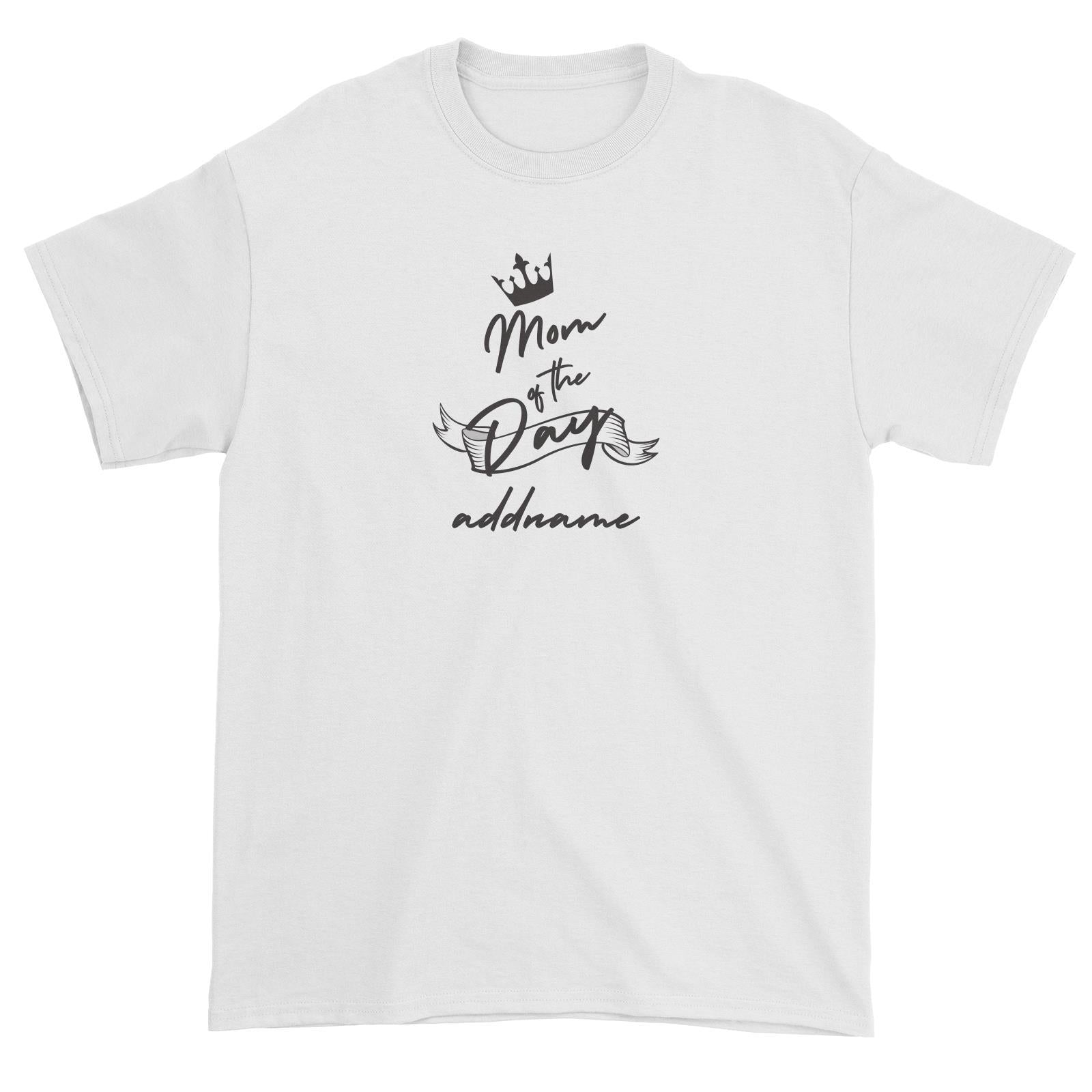 Birthday Typography Mom Of The Day Addname Unisex T-Shirt