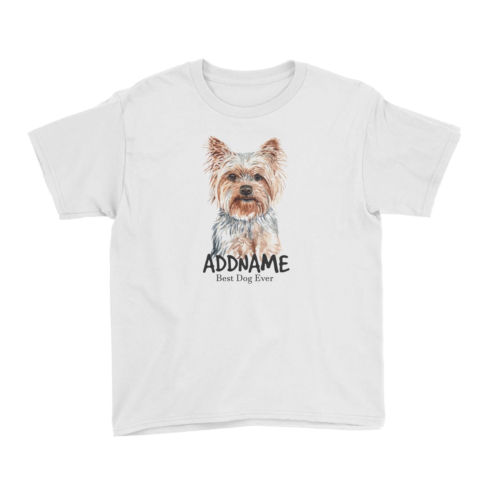 Watercolor Dog Yorkshire Terrier Best Dog Ever Addname Kid's T-Shirt