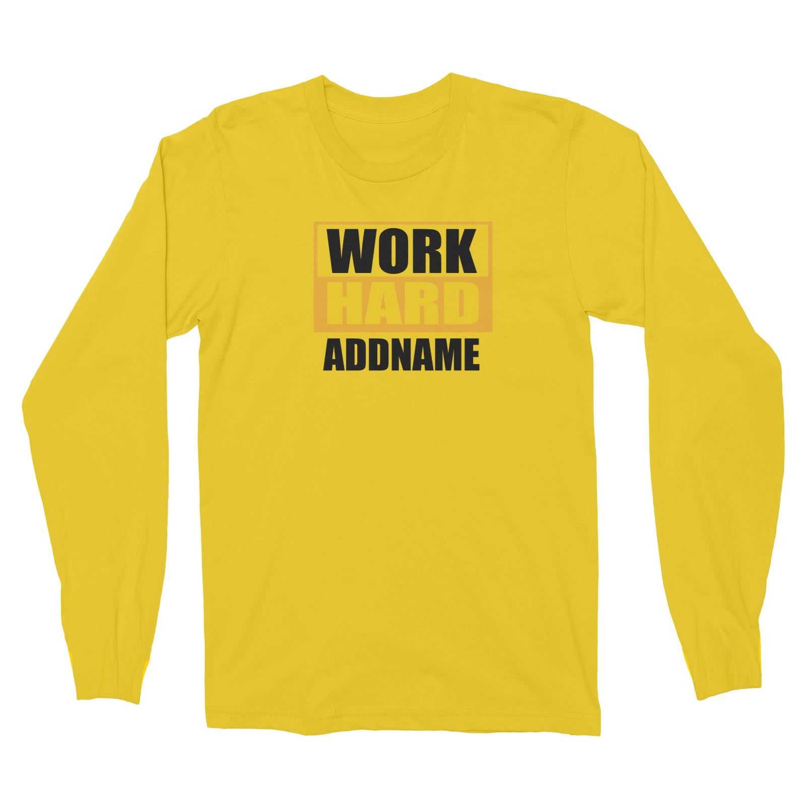 Work Hard Long Sleeve Unisex T-Shirt