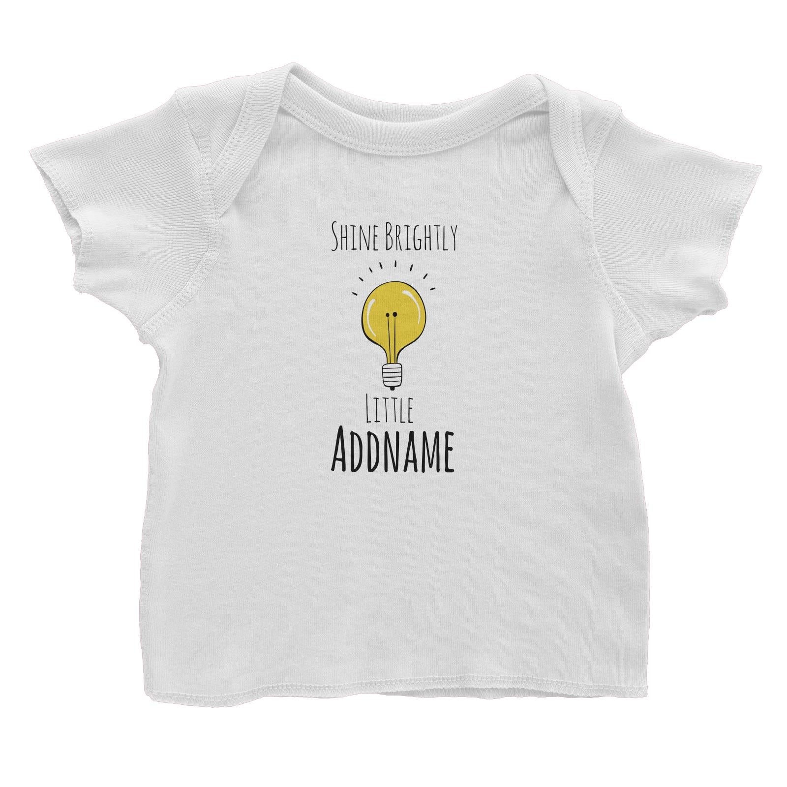 Drawn Newborn Element Shine Brightly Light Bulb Addname Baby T-Shirt