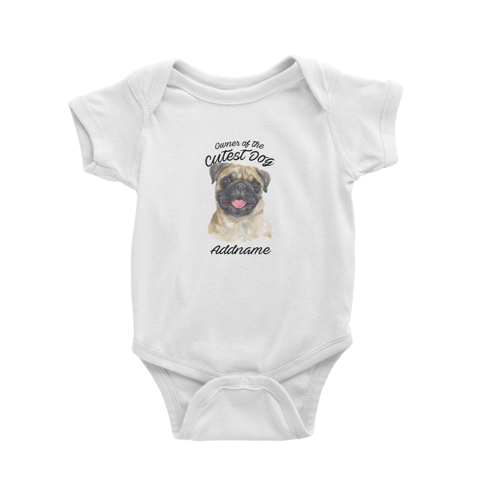 Watercolor Dog Owner Of The Cutest Dog Pug Addname Baby Romper