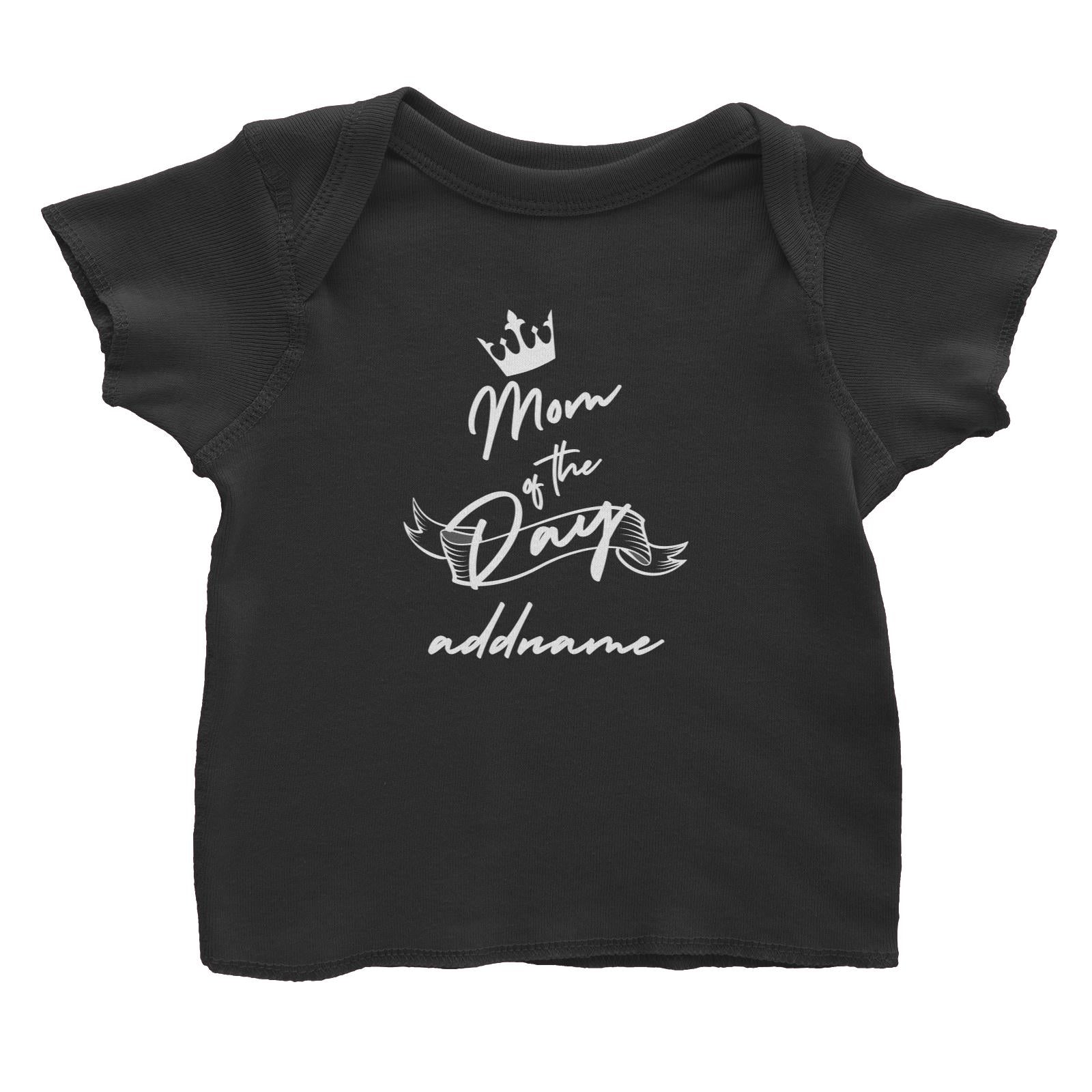 Birthday Typography Mom Of The Day Addname Baby T-Shirt