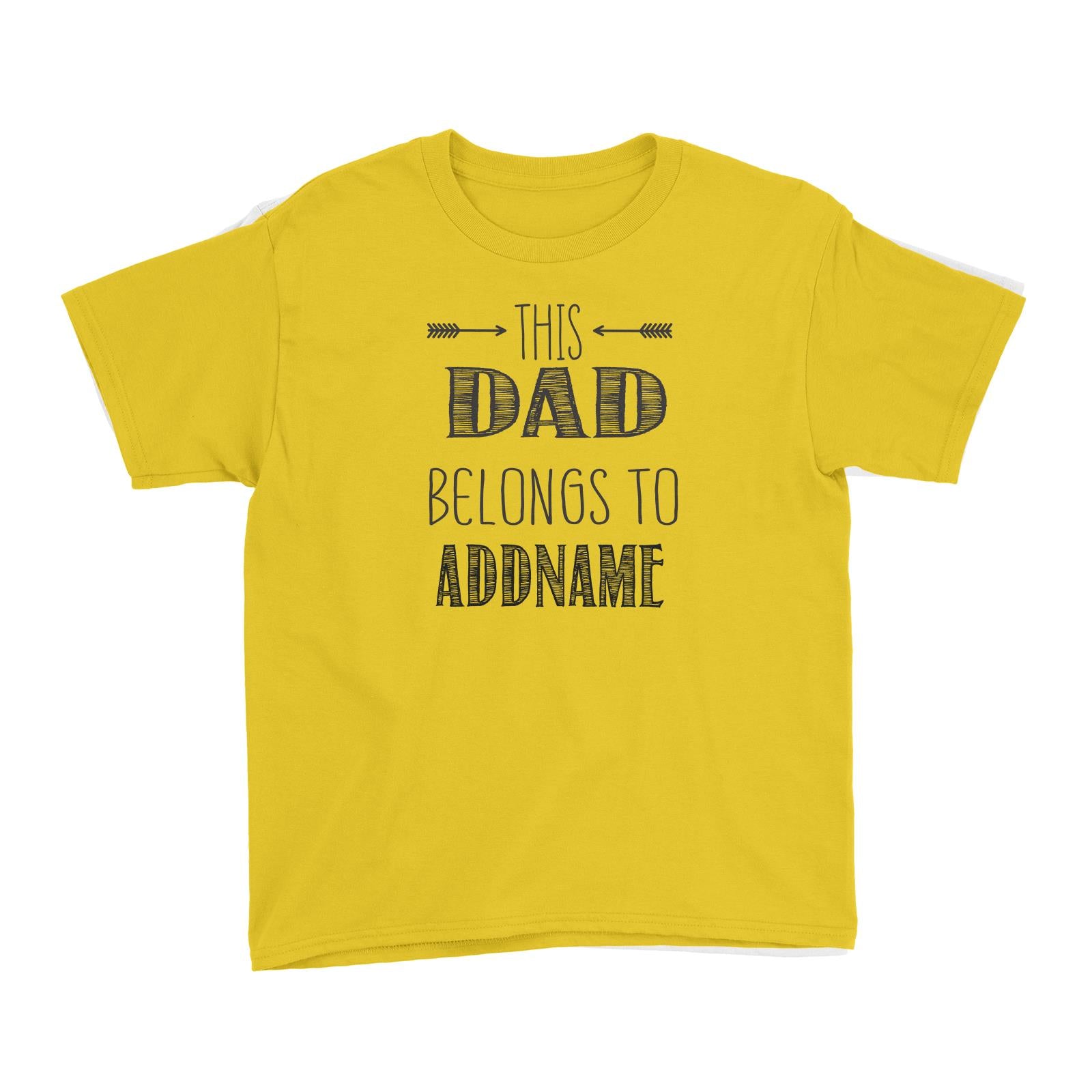 This Dad Belongs to Addname Kid's T-Shirt