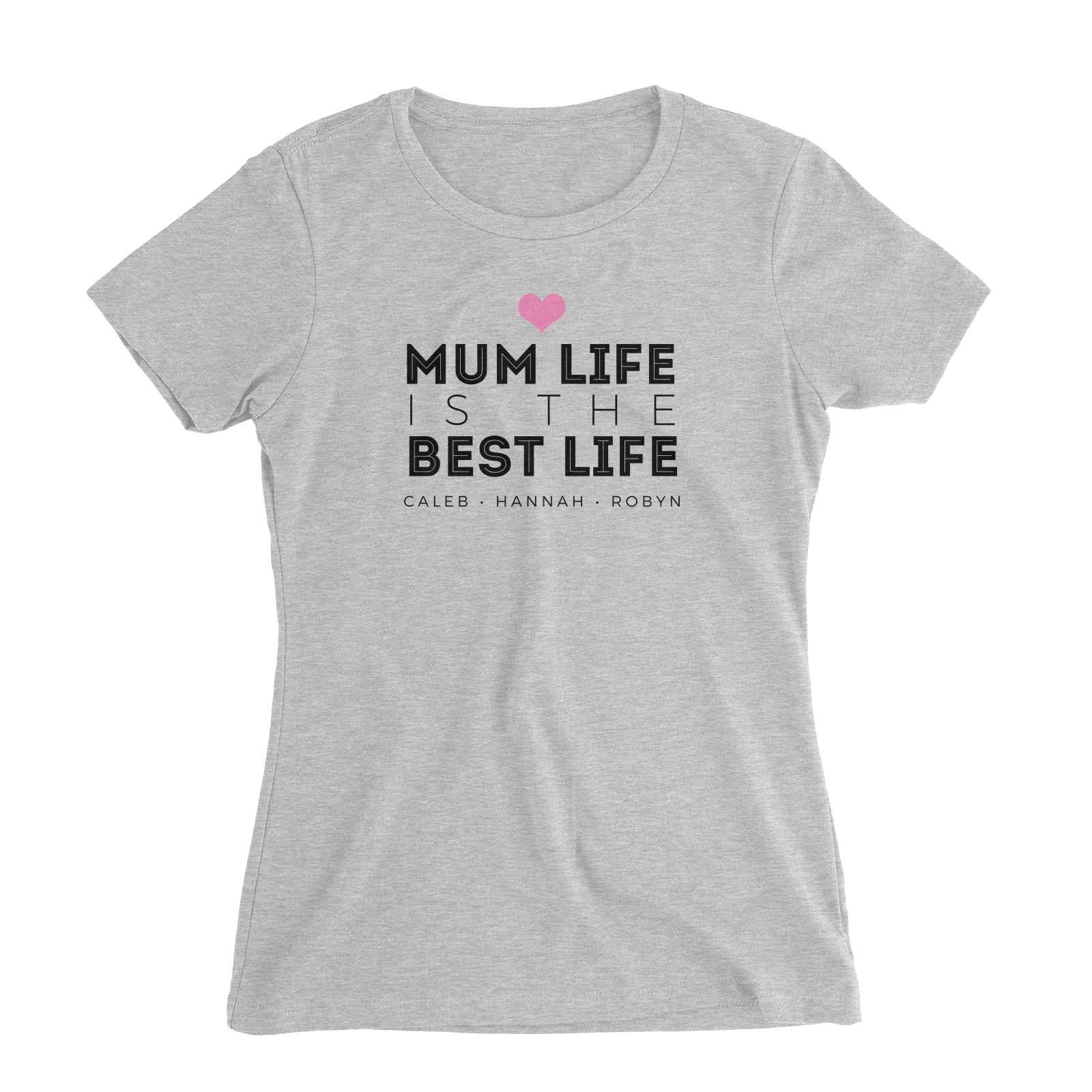 Mum Life Is The Best Life Personalizable with Text Women's Slim Fit T-Shirt